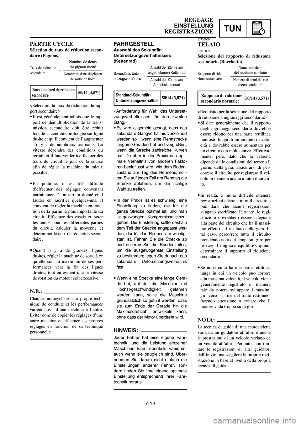 YAMAHA YZ250LC 2006 Notices Demploi (in French) 7-13
REGLAGE
EINSTELLUNG
REGISTRAZIONETUN
FAHRGESTELL
Auswahl des Sekundär-
Untersetzungsverhältnisses
(Kettenrad)
<Anforderung für Wahl des Unterset-
zungsverhältnisses für den zweiten
Gang>
9E YAMAHA YZ250LC 2006 Notices Demploi (in French) 7-13
REGLAGE
EINSTELLUNG
REGISTRAZIONETUN
FAHRGESTELL
Auswahl des Sekundär-
Untersetzungsverhältnisses
(Kettenrad)
<Anforderung für Wahl des Unterset-
zungsverhältnisses für den zweiten
Gang>
9E