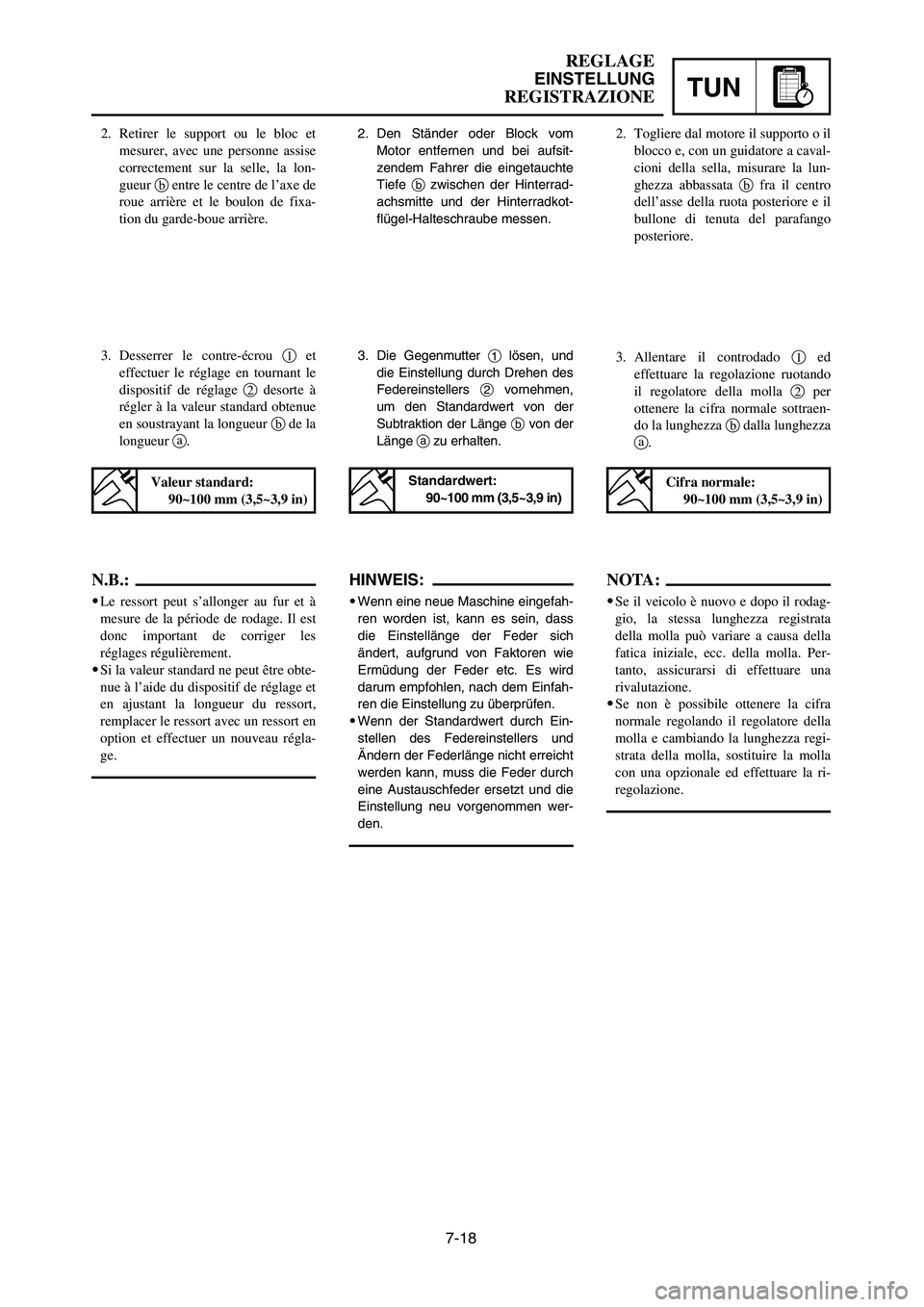 YAMAHA YZ250LC 2006 Owners Manual 7-18
REGLAGE
EINSTELLUNG
REGISTRAZIONETUN
2. Retirer le support ou le bloc et
mesurer, avec une personne assise
correctement sur la selle, la lon-
gueur bentre le centre de l’axe de
roue arrière et YAMAHA YZ250LC 2006 Owners Manual 7-18
REGLAGE
EINSTELLUNG
REGISTRAZIONETUN
2. Retirer le support ou le bloc et
mesurer, avec une personne assise
correctement sur la selle, la lon-
gueur bentre le centre de l’axe de
roue arrière et