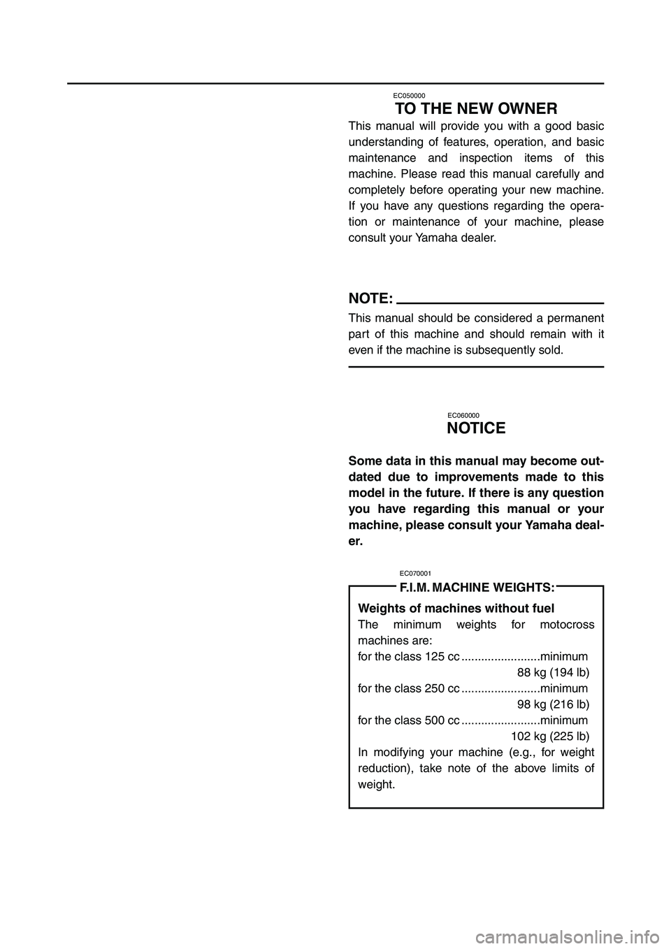 YAMAHA YZ250LC 2006 Owners Manual EC050000
TO THE NEW OWNER
This manual will provide you with a good basic
understanding of features, operation, and basic
maintenance and inspection items of this
machine. Please read this manual caref YAMAHA YZ250LC 2006 Owners Manual EC050000
TO THE NEW OWNER
This manual will provide you with a good basic
understanding of features, operation, and basic
maintenance and inspection items of this
machine. Please read this manual caref