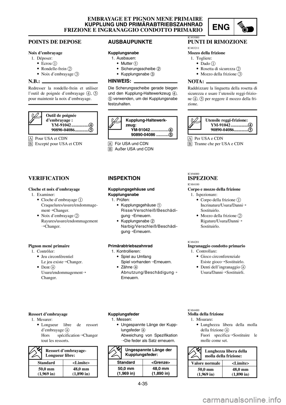YAMAHA YZ250LC 2005  Notices Demploi (in French) 4-35
EMBRAYAGE ET PIGNON MENE PRIMAIRE
KUPPLUNG UND PRIMÄRABTRIEBSZAHNRAD
FRIZIONE E INGRANAGGIO CONDOTTO PRIMARIOENG
INSPEKTION
Kupplungsgehäuse und 
Kupplungsnabe
1. Prüfen:
9Kupplungsgehäuse 1
