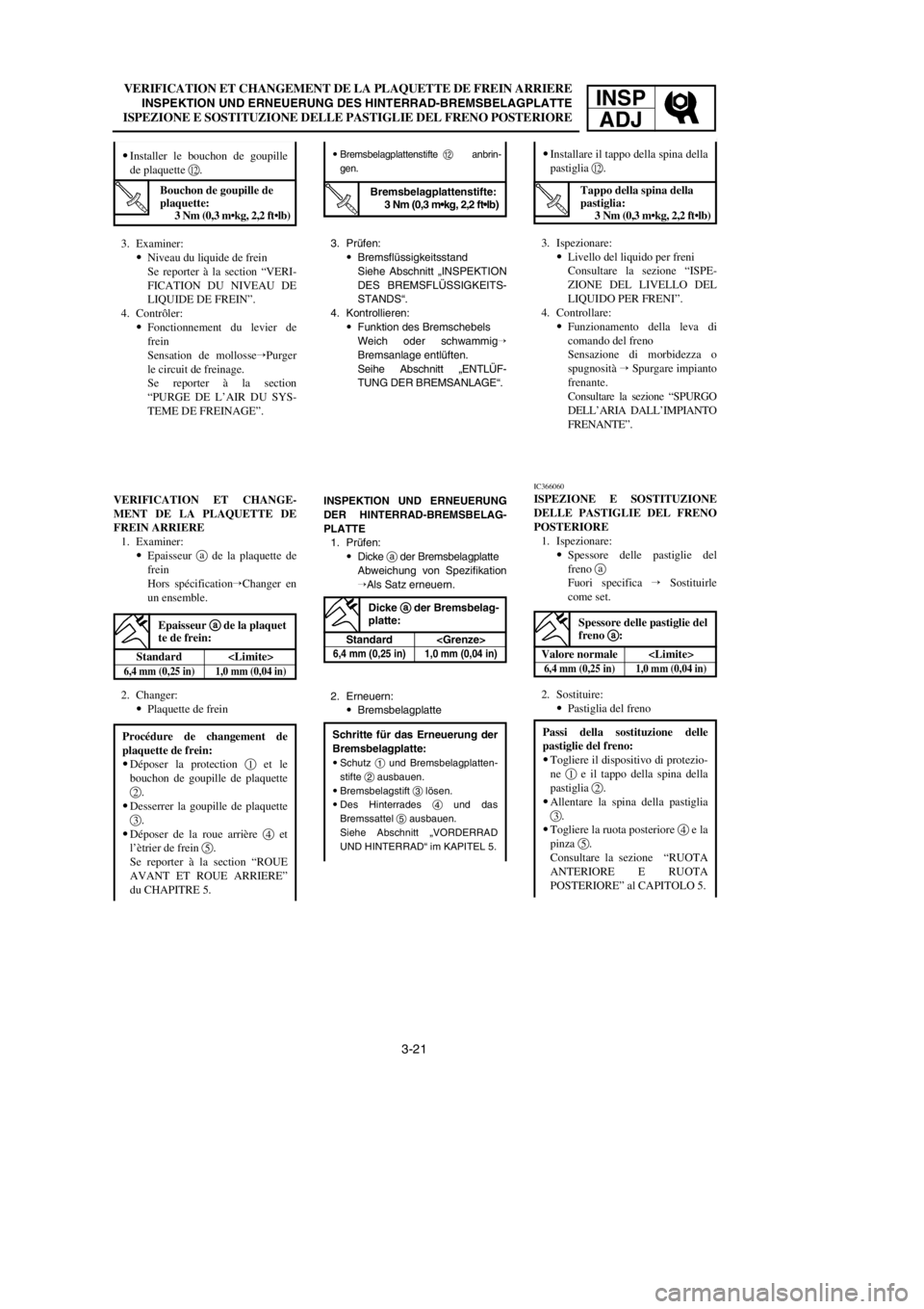 YAMAHA YZ250LC 2002  Manuale duso (in Italian) 3-21
VERIFICATION ET CHANGEMENT DE LA PLAQUETTE DE FREIN ARRIERE
INSPEKTION UND ERNEUERUNG DES HINTERRAD-BREMSBELAGPLATTE
ISPEZIONE E SOSTITUZIONE DELLE PASTIGLIE DEL FRENO POSTERIORE
INSP
ADJ
9Bremsb