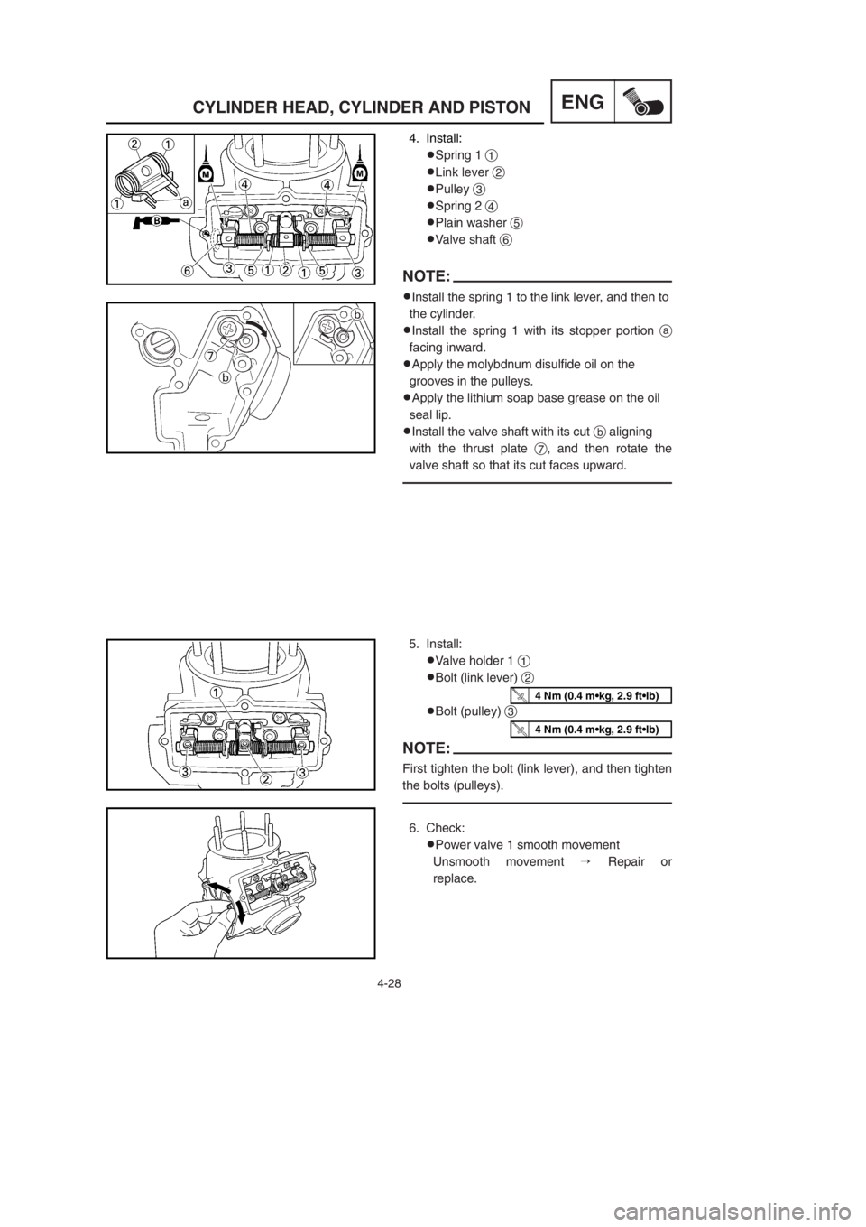 YAMAHA YZ250LC 2002  Owners Manual 4-28
CYLINDER HEAD, CYLINDER AND PISTONENG
4. Install:
9Spring 1 1
9Link lever 2
9Pulley 3
9Spring 2 4
9Plain washer 5
9Valve shaft 6
NOTE:
9Install the spring 1 to the link lever, and then to
the cyl