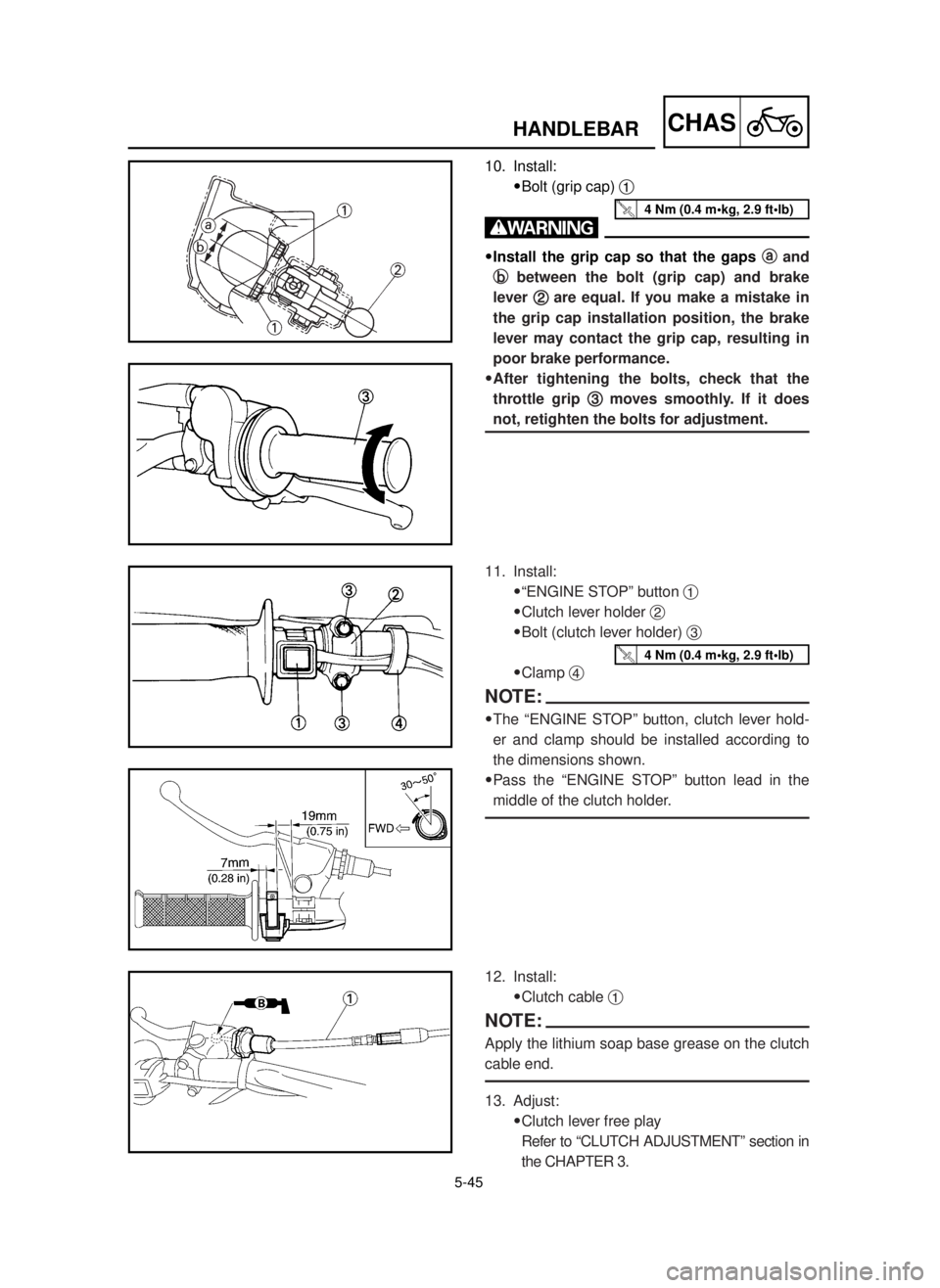 YAMAHA YZ250LC 2001  Notices Demploi (in French) 5-45
CHASHANDLEBAR
10. Install:
9Bolt (grip cap) 1
w
9Install the grip cap so that the gaps a a
and
b b
between the bolt (grip cap) and brake
lever 2 2
are equal. If you make a mistake in
the grip cap