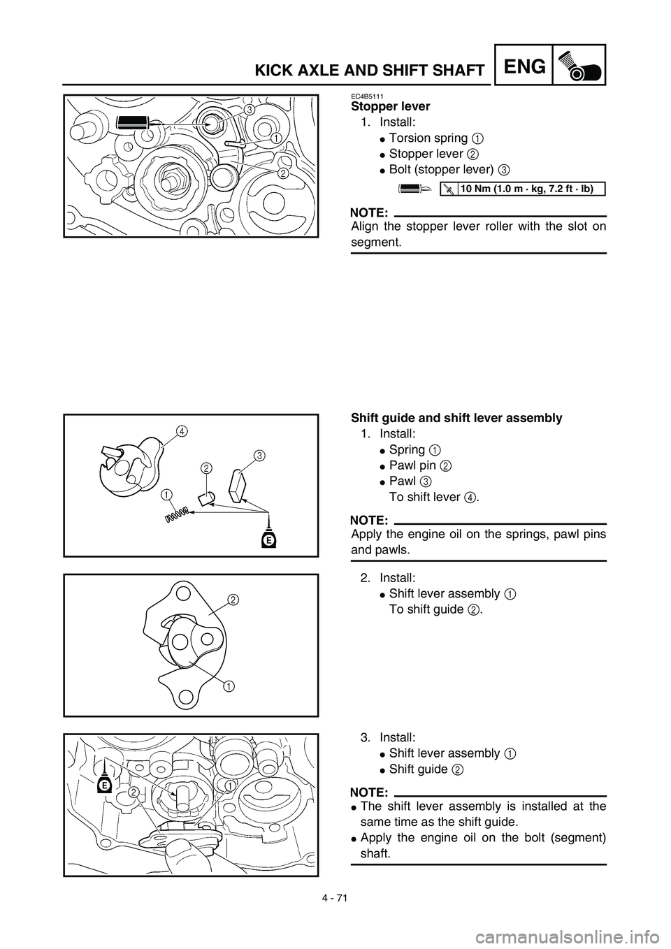YAMAHA YZ426F 2002 Manual PDF 4 - 71
ENGKICK AXLE AND SHIFT SHAFT
EC4B5111
Stopper lever
1. Install:
Torsion spring 1 
Stopper lever 2 
Bolt (stopper lever) 3 
NOTE:
Align the stopper lever roller with the slot on
segment.
T R.