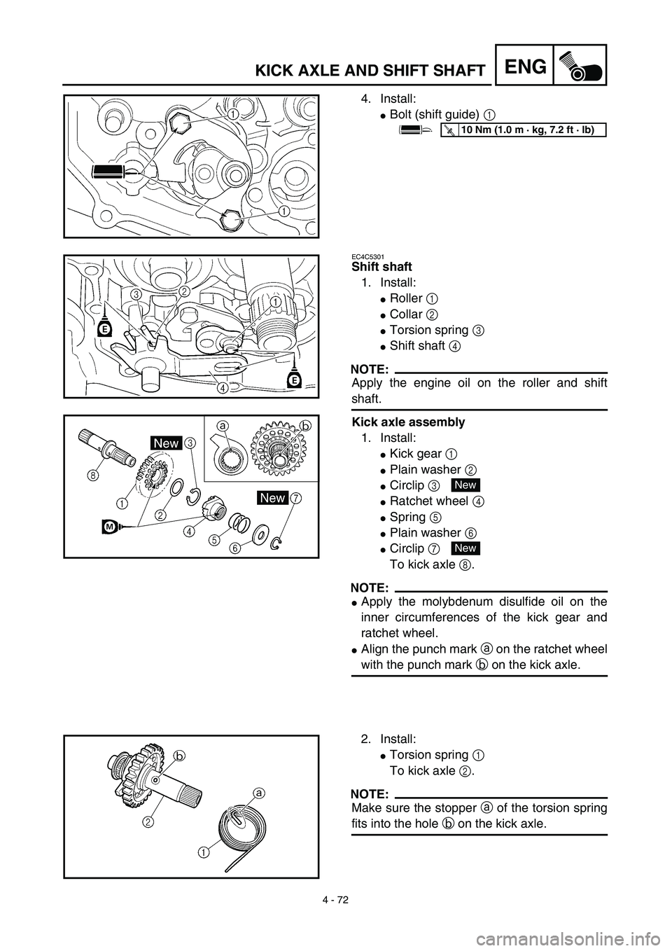 YAMAHA YZ426F 2002 Manual Online 4 - 72
ENGKICK AXLE AND SHIFT SHAFT
4. Install:
Bolt (shift guide) 1 
T R..10 Nm (1.0 m · kg, 7.2 ft · lb)
EC4C5301
Shift shaft
1. Install:
Roller 1 
Collar 2 
Torsion spring 3 
Shift shaft 4 
