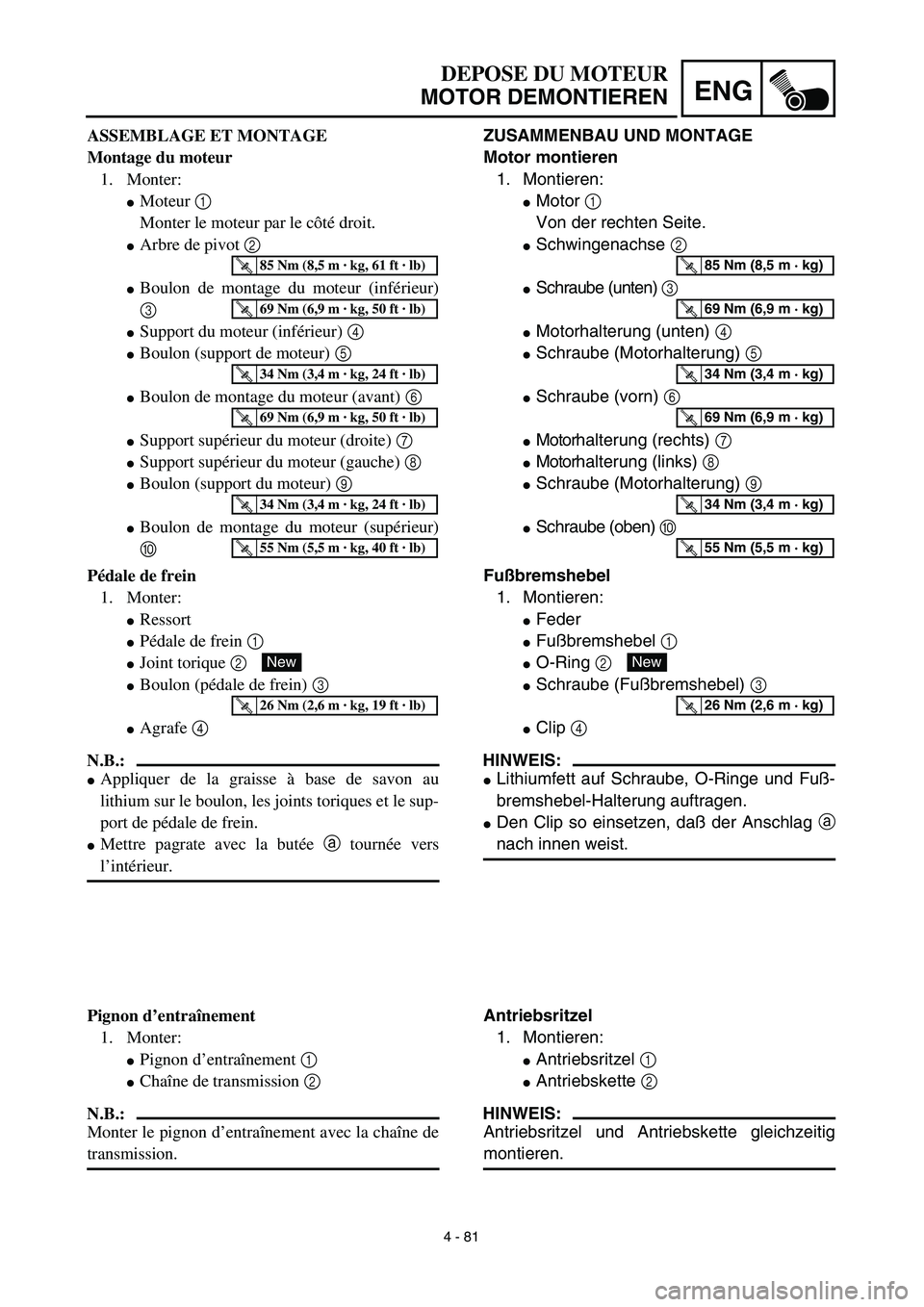 YAMAHA YZ426F 2002 Workshop Manual 4 - 81
ENG
DEPOSE DU MOTEUR
MOTOR DEMONTIEREN
ZUSAMMENBAU UND MONTAGE
Motor montieren
1. Montieren:
Motor 1 
Von der rechten Seite.
Schwingenachse 2 
Schraube (unten) 3 
Motorhalterung (unten) 4
