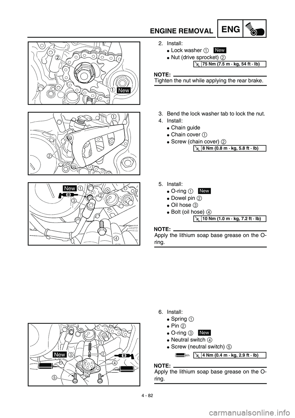 YAMAHA YZ426F 2002 Manual Online 4 - 82
ENGENGINE REMOVAL
2. Install:
Lock washer 1 
Nut (drive sprocket) 2 
NOTE:
Tighten the nut while applying the rear brake.
New
T R..75 Nm (7.5 m · kg, 54 ft · lb)
3. Bend the lock washer tab