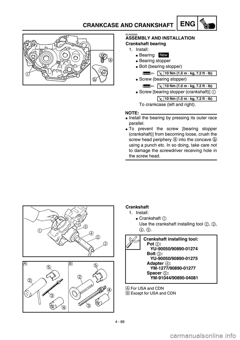 YAMAHA YZ426F 2002  Betriebsanleitungen (in German) 4 - 89
ENGCRANKCASE AND CRANKSHAFT
EC4N5000
ASSEMBLY AND INSTALLATION
Crankshaft bearing
1. Install:
Bearing 
Bearing stopper
Bolt (bearing stopper)
Screw (bearing stopper)
Screw [bearing stopper