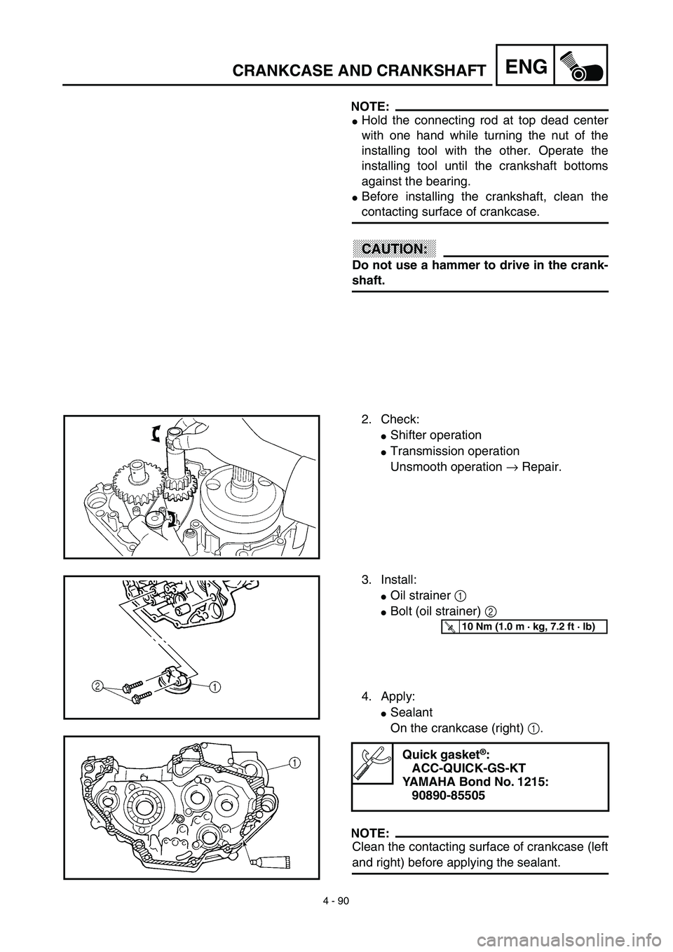 YAMAHA YZ426F 2002  Betriebsanleitungen (in German) 4 - 90
ENGCRANKCASE AND CRANKSHAFT
NOTE:
Hold the connecting rod at top dead center
with one hand while turning the nut of the
installing tool with the other. Operate the
installing tool until the cr