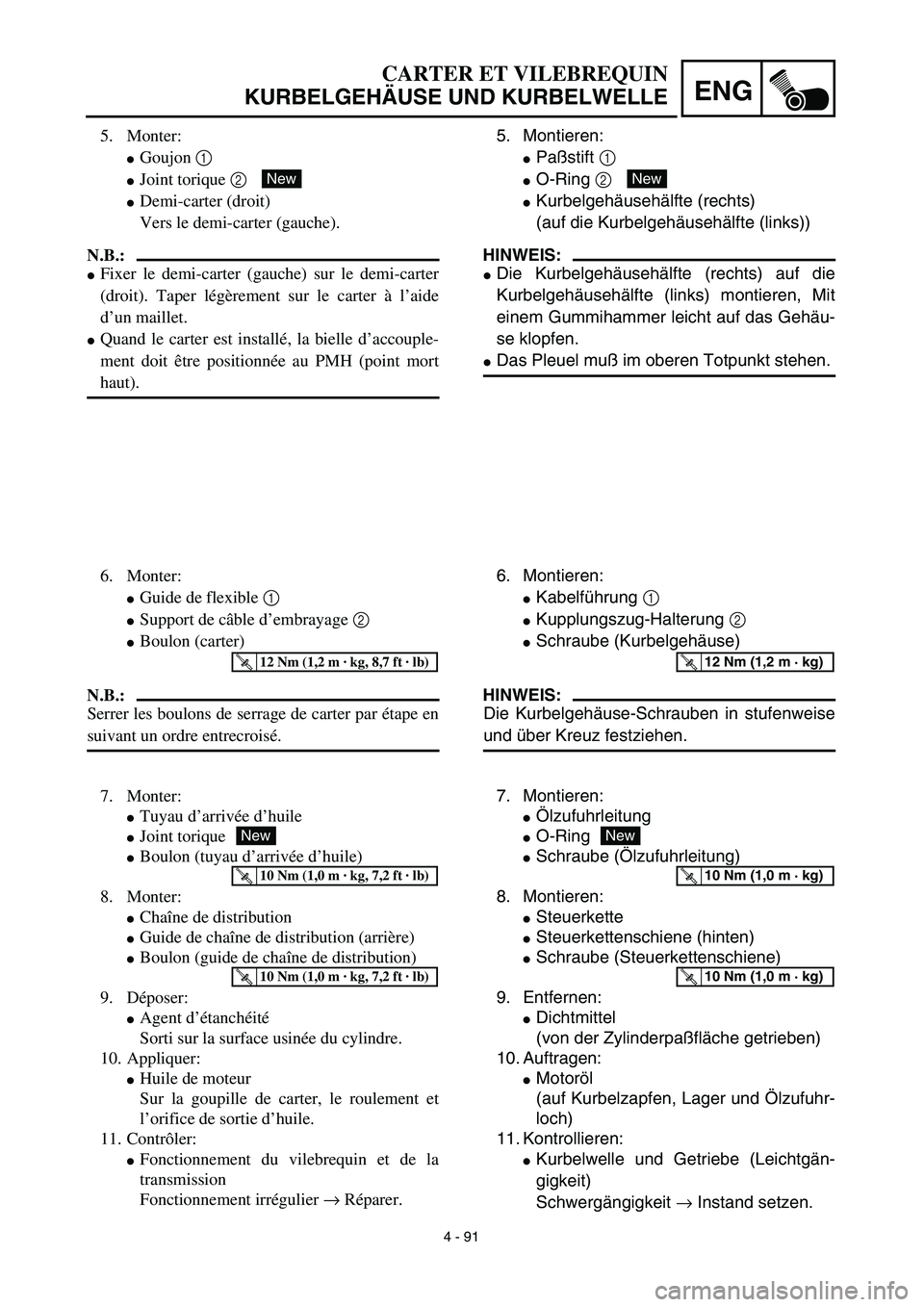 YAMAHA YZ426F 2002  Betriebsanleitungen (in German)  
4 - 91
ENG
 
5. Montieren: 
 
Paßstift   
1  
  
 
O-Ring   
2  
  
 
Kurbelgehäusehälfte (rechts)
(auf die Kurbelgehäusehälfte (links))
HINWEIS:
 
 
Die Kurbelgehäusehälfte (rechts) auf 