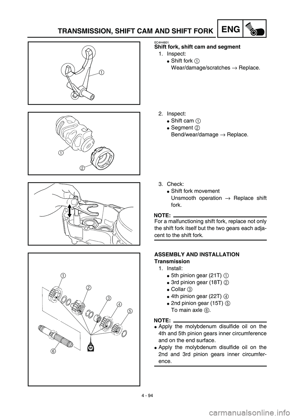YAMAHA YZ426F 2002  Betriebsanleitungen (in German) 4 - 94
ENGTRANSMISSION, SHIFT CAM AND SHIFT FORK
EC4H4801
Shift fork, shift cam and segment
1. Inspect:
Shift fork 1 
Wear/damage/scratches → Replace.
2. Inspect:
Shift cam 1 
Segment 2 
Bend/wea