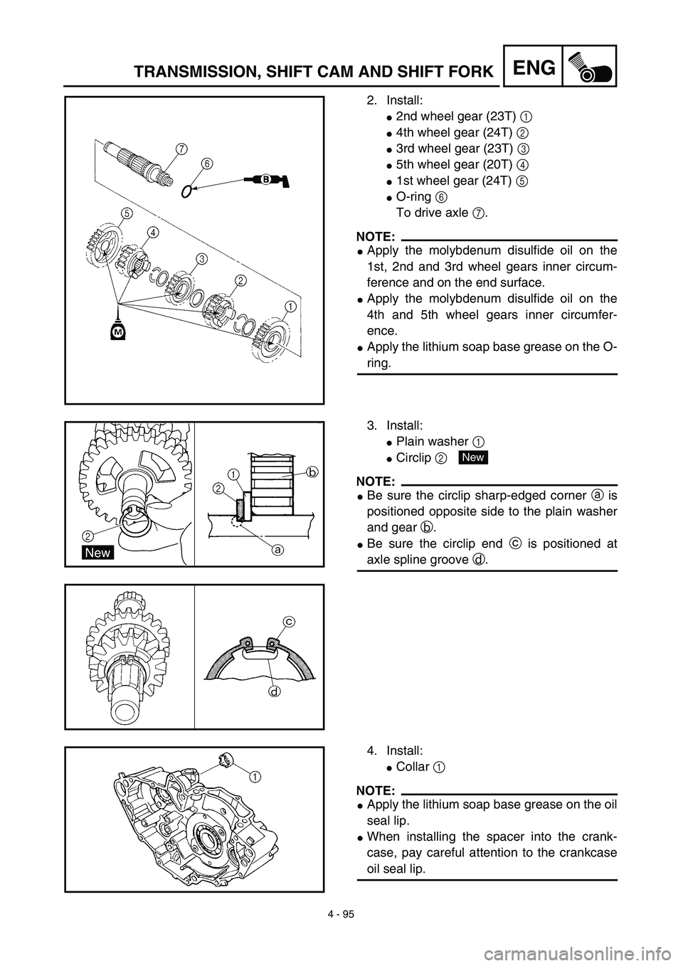 YAMAHA YZ426F 2002  Betriebsanleitungen (in German) 4 - 95
ENGTRANSMISSION, SHIFT CAM AND SHIFT FORK
2. Install:
2nd wheel gear (23T) 1 
4th wheel gear (24T) 2 
3rd wheel gear (23T) 3 
5th wheel gear (20T) 4 
1st wheel gear (24T) 5 
O-ring 6
To d