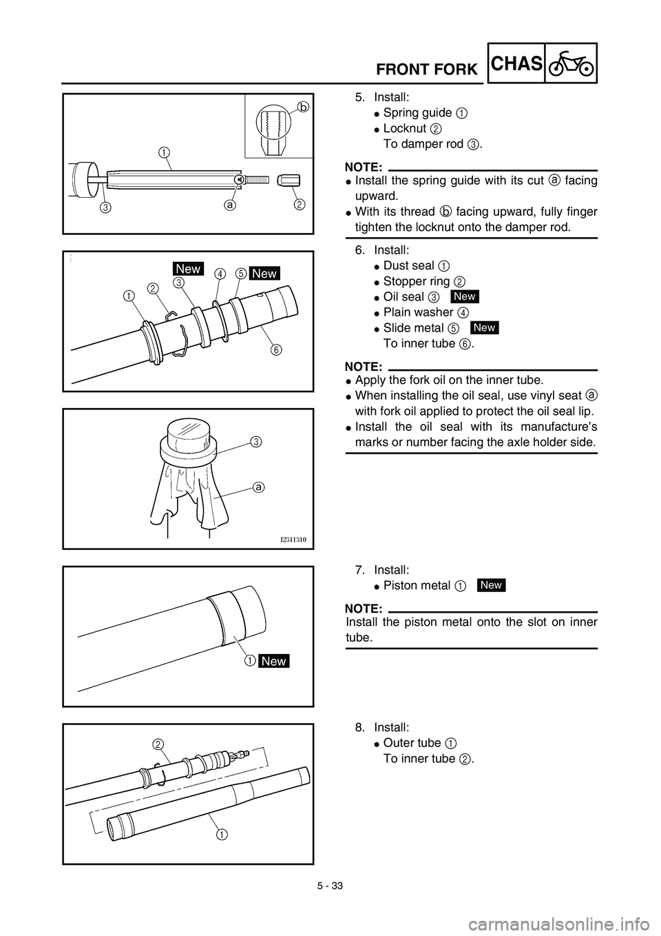 YAMAHA YZ426F 2002  Betriebsanleitungen (in German)  
5 - 33
CHAS
 
FRONT FORK 
5. Install: 
 
Spring guide  
1 
  
 
Locknut  
2 
 
To damper rod  
3 
.
NOTE:
 
 
Install the spring guide with its cut  
a 
 facing
upward. 
 
With its thread  
b 
 