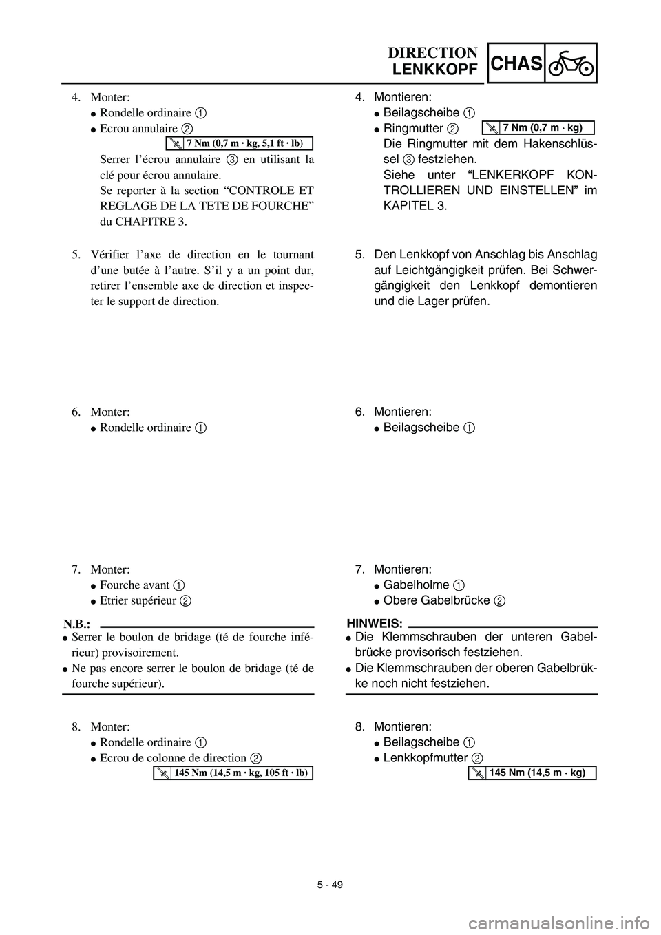 YAMAHA YZ426F 2002  Betriebsanleitungen (in German) 5 - 49
CHAS
4. Montieren:
Beilagscheibe 1 
Ringmutter 2 
Die Ringmutter mit dem Hakenschlüs-
sel 3 festziehen.
Siehe unter “LENKERKOPF KON-
TROLLIEREN UND EINSTELLEN” im
KAPITEL 3.T R..7 Nm (0,