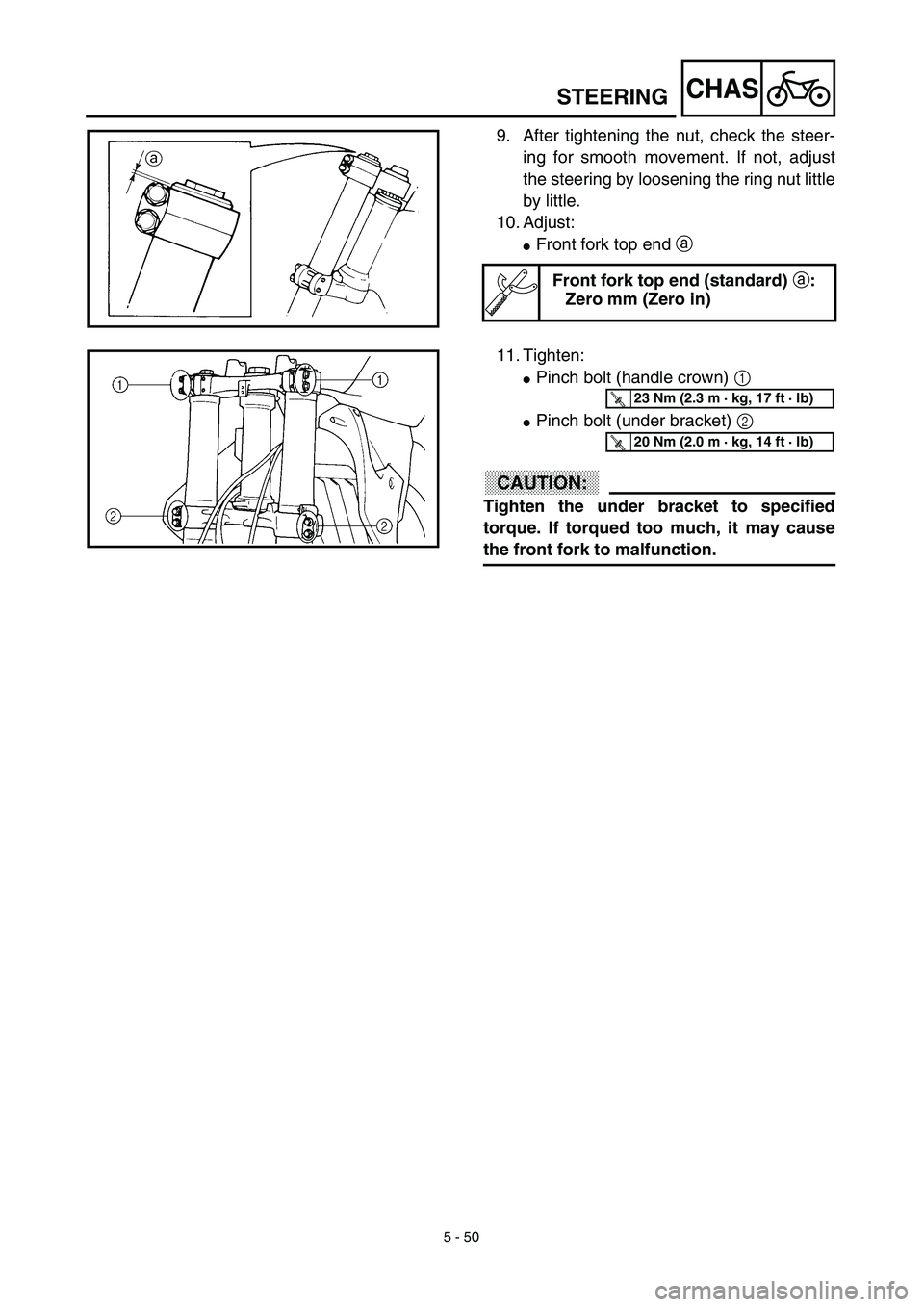 YAMAHA YZ426F 2002 User Guide 5 - 50
CHASSTEERING
9. After tightening the nut, check the steer-
ing for smooth movement. If not, adjust
the steering by loosening the ring nut little
by little.
10. Adjust:
Front fork top end a 
Fr
