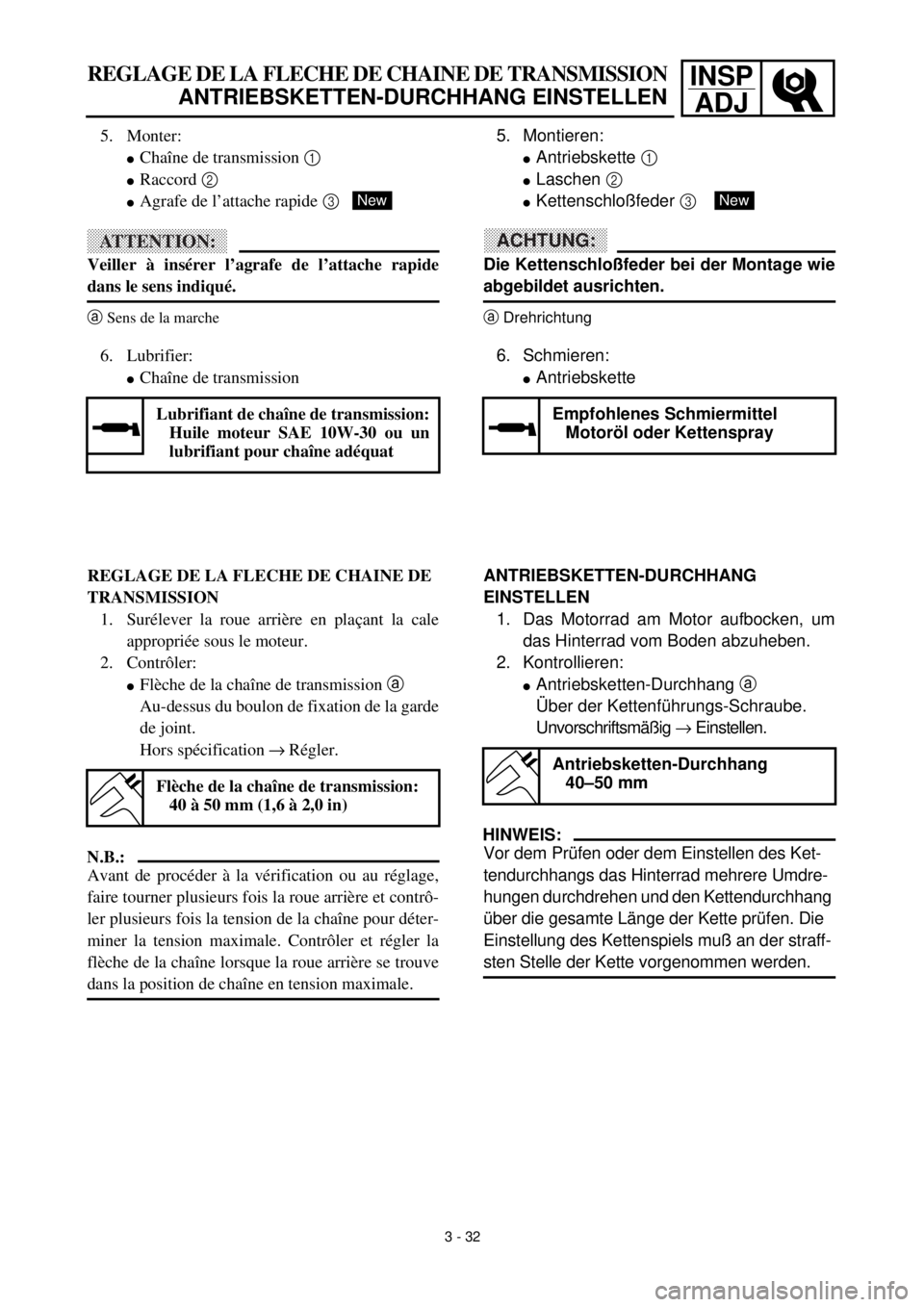 YAMAHA YZ426F 2001 Owners Manual INSP
ADJREGLAGE DE LA FLECHE DE CHAINE DE TRANSMISSION
ANTRIEBSKETTEN-DURCHHANG EINSTELLEN
5. Montieren:
lAntriebskette 1
lLaschen 2
lKettenschloßfeder 3
ACHTUNG:
Die Kettenschloßfeder bei der Mo YAMAHA YZ426F 2001 Owners Manual INSP
ADJREGLAGE DE LA FLECHE DE CHAINE DE TRANSMISSION
ANTRIEBSKETTEN-DURCHHANG EINSTELLEN
5. Montieren:
lAntriebskette 1
lLaschen 2
lKettenschloßfeder 3
ACHTUNG:
Die Kettenschloßfeder bei der Mo