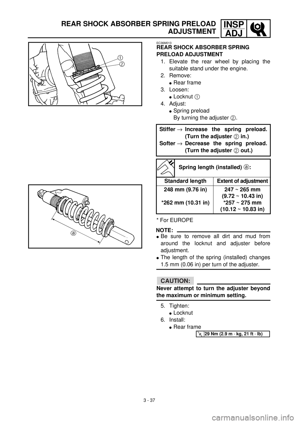 YAMAHA YZ426F 2001 Owners Manual 3 - 37
INSP
ADJREAR SHOCK ABSORBER SPRING PRELOAD
ADJUSTMENT
EC36M013
REAR SHOCK ABSORBER SPRING
PRELOAD ADJUSTMENT
1. Elevate the rear wheel by placing the
suitable stand under the engine.
2. Remove YAMAHA YZ426F 2001 Owners Manual 3 - 37
INSP
ADJREAR SHOCK ABSORBER SPRING PRELOAD
ADJUSTMENT
EC36M013
REAR SHOCK ABSORBER SPRING
PRELOAD ADJUSTMENT
1. Elevate the rear wheel by placing the
suitable stand under the engine.
2. Remove