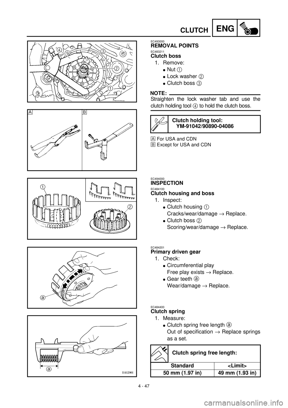 YAMAHA YZ426F 2001 Owners Manual 4 - 47
ENGCLUTCH
EC493000
REMOVAL POINTS
EC483211
Clutch boss
1. Remove:
lNut 1
lLock washer 2
lClutch boss 3
NOTE:
Straighten the lock washer tab and use the
clutch holding tool 4 to hold the clut YAMAHA YZ426F 2001 Owners Manual 4 - 47
ENGCLUTCH
EC493000
REMOVAL POINTS
EC483211
Clutch boss
1. Remove:
lNut 1
lLock washer 2
lClutch boss 3
NOTE:
Straighten the lock washer tab and use the
clutch holding tool 4 to hold the clut