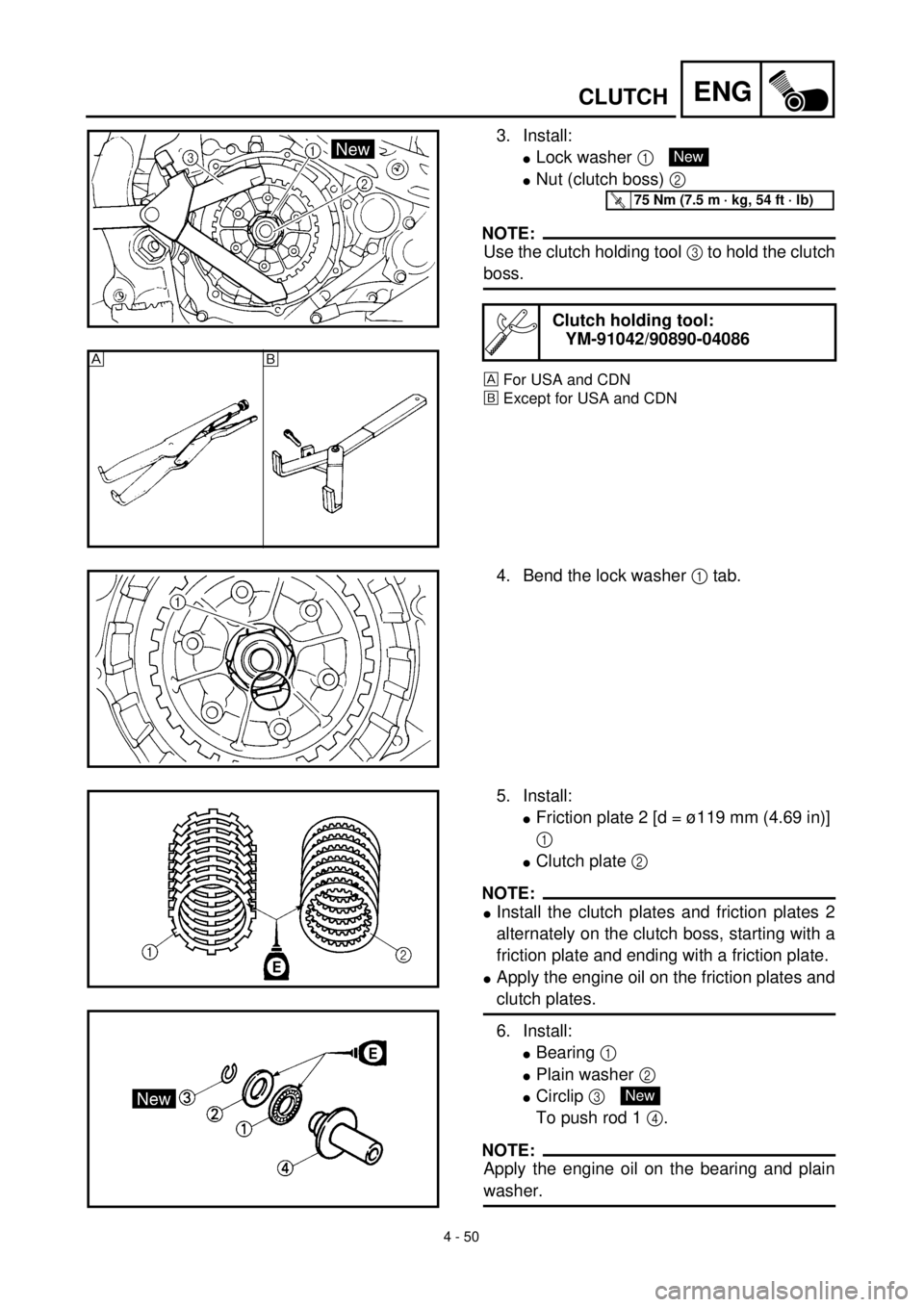 YAMAHA YZ426F 2001 Owners Manual 4 - 50
ENGCLUTCH
3. Install:
lLock washer 1
lNut (clutch boss) 2
NOTE:
Use the clutch holding tool 3 to hold the clutch
boss.
For USA and CDN
õExcept for USA and CDN
Clutch holding tool:
YM-91042/9 YAMAHA YZ426F 2001 Owners Manual 4 - 50
ENGCLUTCH
3. Install:
lLock washer 1
lNut (clutch boss) 2
NOTE:
Use the clutch holding tool 3 to hold the clutch
boss.
For USA and CDN
õExcept for USA and CDN
Clutch holding tool:
YM-91042/9