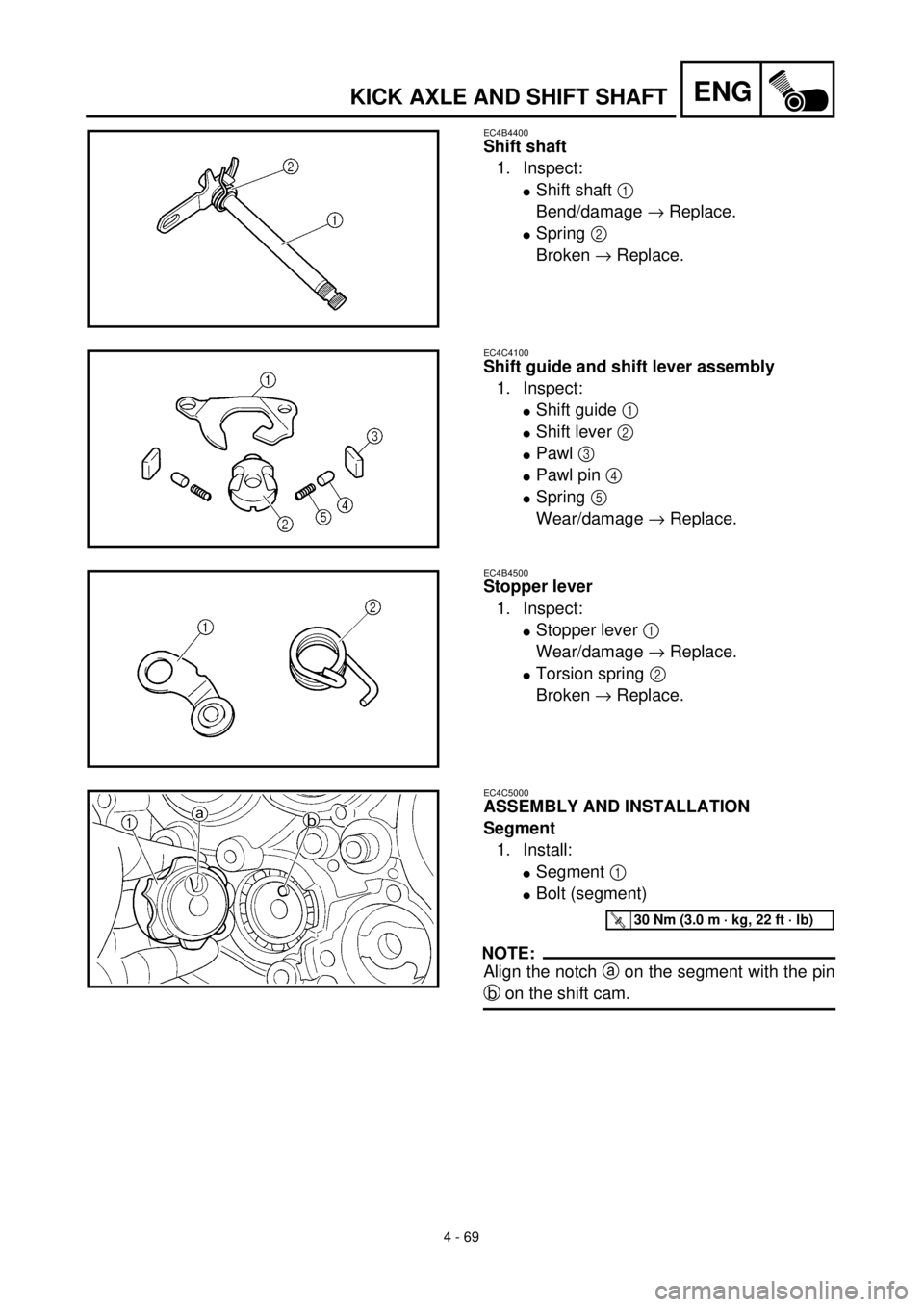 YAMAHA YZ426F 2001 Owners Manual 4 - 69
ENGKICK AXLE AND SHIFT SHAFT
EC4B4400
Shift shaft
1. Inspect:
lShift shaft 1
Bend/damage ® Replace.
lSpring 2
Broken ® Replace.
EC4C4100
Shift guide and shift lever assembly
1. Inspect:
lSh YAMAHA YZ426F 2001 Owners Manual 4 - 69
ENGKICK AXLE AND SHIFT SHAFT
EC4B4400
Shift shaft
1. Inspect:
lShift shaft 1
Bend/damage ® Replace.
lSpring 2
Broken ® Replace.
EC4C4100
Shift guide and shift lever assembly
1. Inspect:
lSh