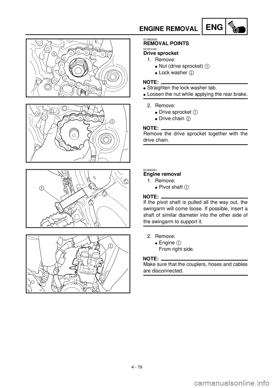 YAMAHA YZ426F 2001 Owners Manual 4 - 79
ENGENGINE REMOVAL
EC4M3000
REMOVAL POINTS
EC4F3100
Drive sprocket
1. Remove:
lNut (drive sprocket) 1
lLock washer 2
NOTE:
lStraighten the lock washer tab.
lLoosen the nut while applying the r YAMAHA YZ426F 2001 Owners Manual 4 - 79
ENGENGINE REMOVAL
EC4M3000
REMOVAL POINTS
EC4F3100
Drive sprocket
1. Remove:
lNut (drive sprocket) 1
lLock washer 2
NOTE:
lStraighten the lock washer tab.
lLoosen the nut while applying the r