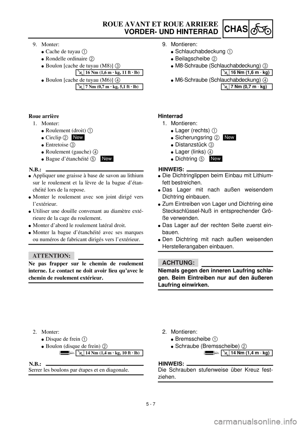 YAMAHA YZ426F 2001 Owners Manual 5 - 7
CHAS
ROUE AVANT ET ROUE ARRIERE
VORDER- UND HINTERRAD
9. Montieren:
lSchlauchabdeckung 1
lBeilagscheibe 2
lM8-Schraube (Schlauchabdeckung) 3
lM6-Schraube (Schlauchabdeckung) 4
T R..16 Nm (1, YAMAHA YZ426F 2001 Owners Manual 5 - 7
CHAS
ROUE AVANT ET ROUE ARRIERE
VORDER- UND HINTERRAD
9. Montieren:
lSchlauchabdeckung 1
lBeilagscheibe 2
lM8-Schraube (Schlauchabdeckung) 3
lM6-Schraube (Schlauchabdeckung) 4
T R..16 Nm (1,