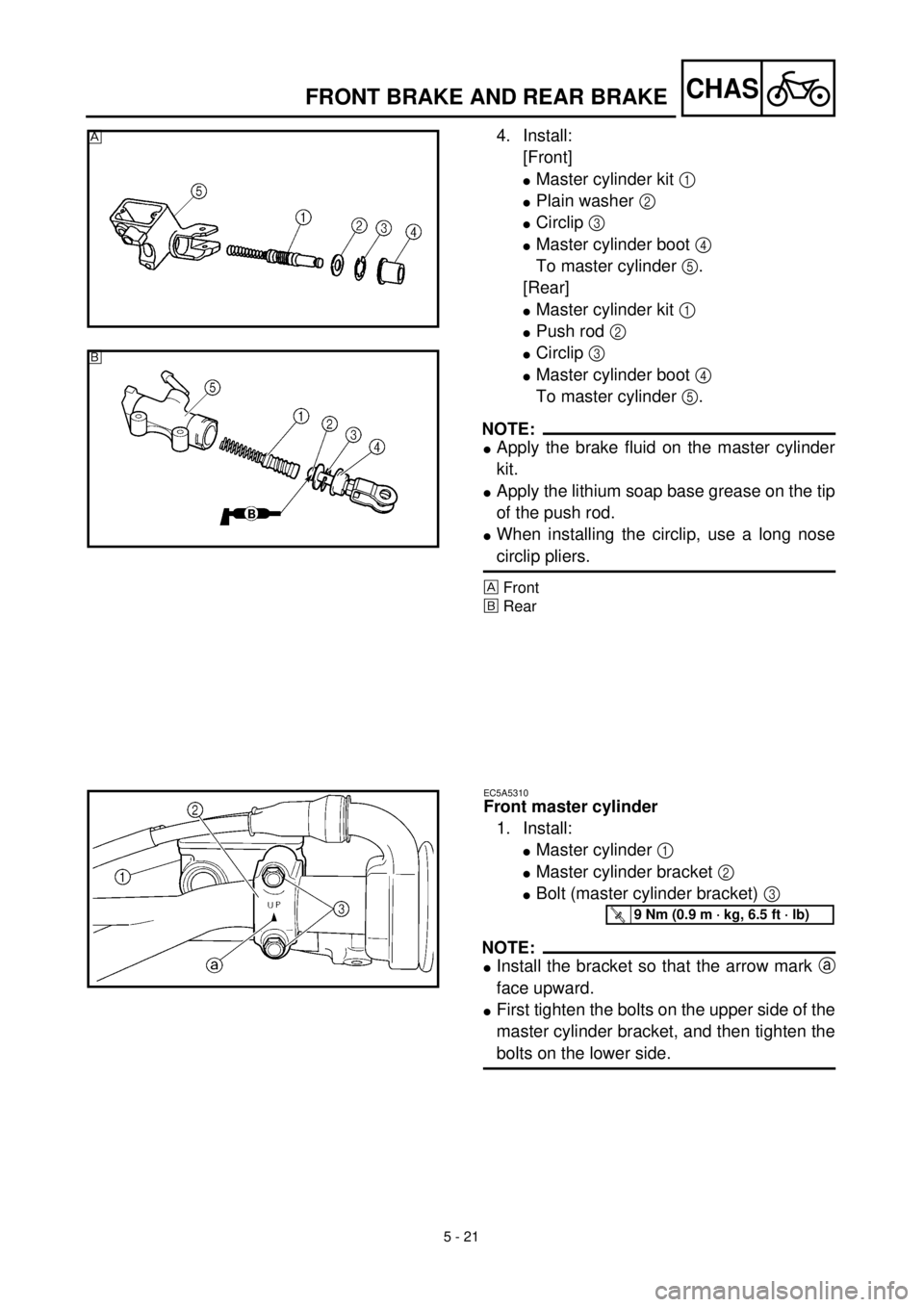 YAMAHA YZ426F 2001  Owners Manual 5 - 21
CHASFRONT BRAKE AND REAR BRAKE
4. Install:
[Front]
lMaster cylinder kit 1 
lPlain washer 2 
lCirclip 3 
lMaster cylinder boot 4 
To master cylinder 5.
[Rear]
lMaster cylinder kit 1 
lPush rod 2