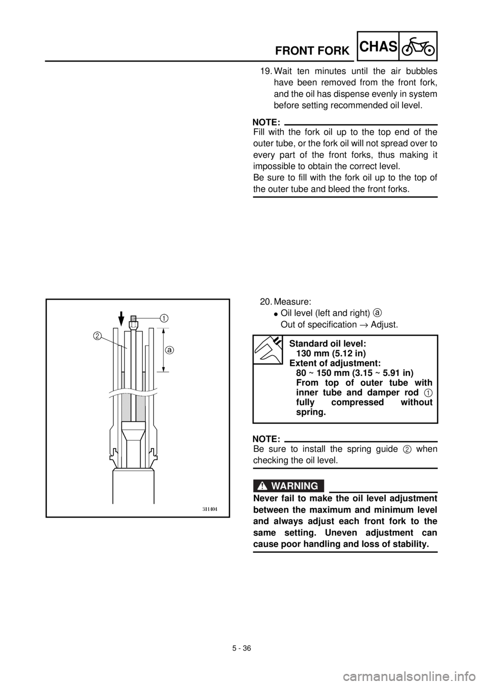 YAMAHA YZ426F 2001 Owners Manual 5 - 36
CHASFRONT FORK
19. Wait ten minutes until the air bubbles
have been removed from the front fork,
and the oil has dispense evenly in system
before setting recommended oil level.
NOTE:
Fill with YAMAHA YZ426F 2001 Owners Manual 5 - 36
CHASFRONT FORK
19. Wait ten minutes until the air bubbles
have been removed from the front fork,
and the oil has dispense evenly in system
before setting recommended oil level.
NOTE:
Fill with