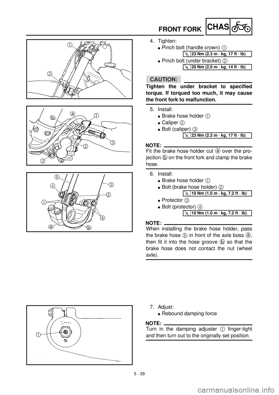YAMAHA YZ426F 2001 Owners Manual
5 - 39
CHAS
FRONT FORK
4. Tighten:
l
Pinch bolt (handle crown)
1
l
Pinch bolt (under bracket)
2
ACHTUNG:CAUTION:
Tighten the under bracket to specified
torque. If torqued too YAMAHA YZ426F 2001 Owners Manual
5 - 39
CHAS
FRONT FORK
4. Tighten:
l
Pinch bolt (handle crown)
1
l
Pinch bolt (under bracket)
2
ACHTUNG:CAUTION:
Tighten the under bracket to specified
torque. If torqued too