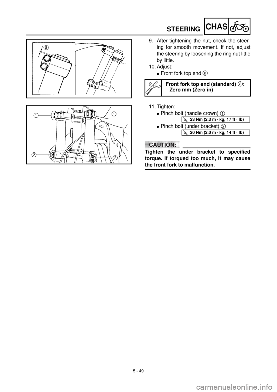 YAMAHA YZ426F 2001 Owners Manual 5 - 49
CHASSTEERING
9. After tightening the nut, check the steer-
ing for smooth movement. If not, adjust
the steering by loosening the ring nut little
by little.
10. Adjust:
lFront fork top end a
Fr YAMAHA YZ426F 2001 Owners Manual 5 - 49
CHASSTEERING
9. After tightening the nut, check the steer-
ing for smooth movement. If not, adjust
the steering by loosening the ring nut little
by little.
10. Adjust:
lFront fork top end a
Fr