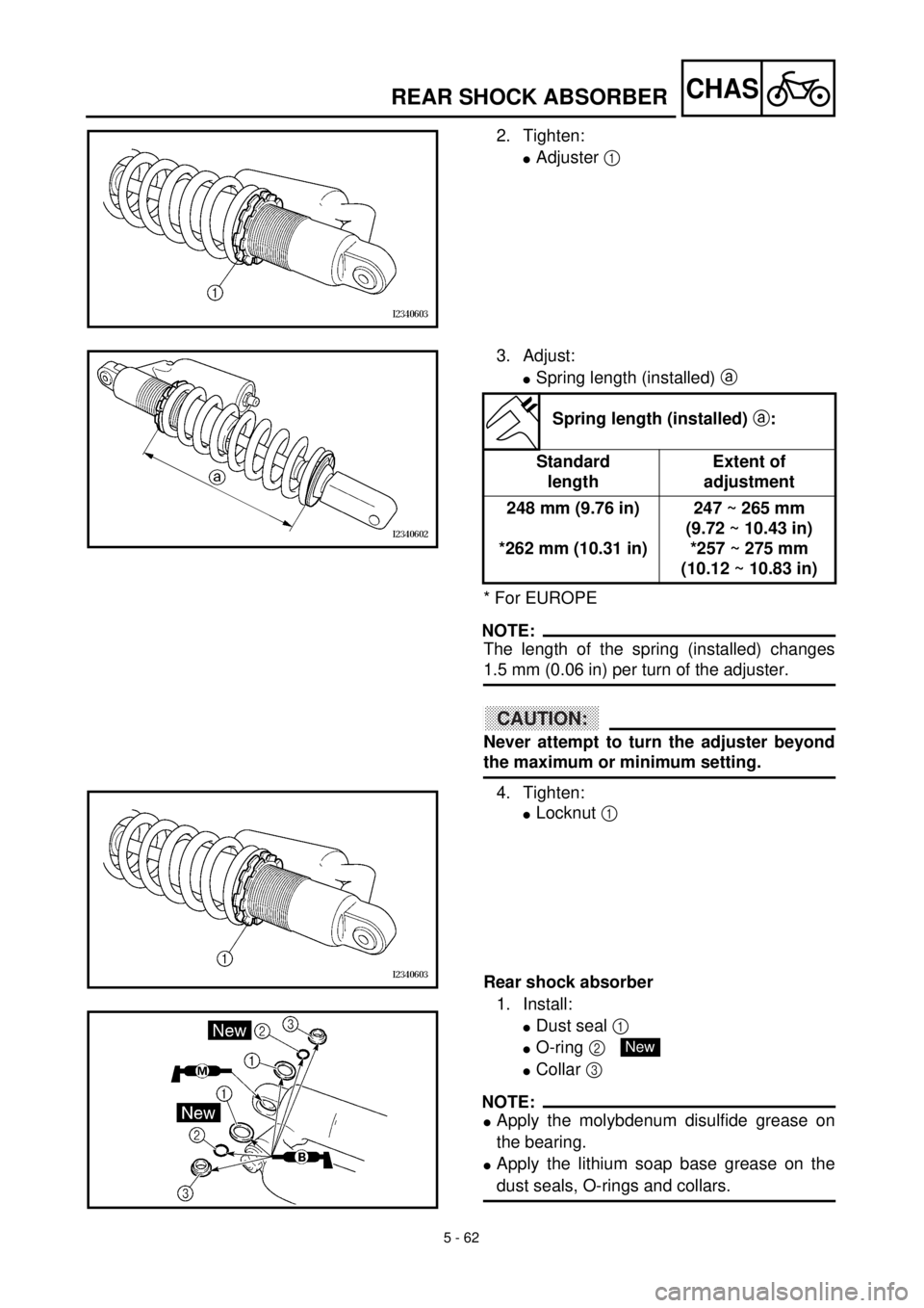 YAMAHA YZ426F 2001 Owners Manual
5 - 62
CHAS
REAR SHOCK ABSORBER
2. Tighten:
l
Adjuster
1
3. Adjust:
l
Spring length (installed)
a
* For EUROPE
NOTE:
The length of the spring (installed) changes
1.5 mm (0.06 YAMAHA YZ426F 2001 Owners Manual
5 - 62
CHAS
REAR SHOCK ABSORBER
2. Tighten:
l
Adjuster
1
3. Adjust:
l
Spring length (installed)
a
* For EUROPE
NOTE:
The length of the spring (installed) changes
1.5 mm (0.06