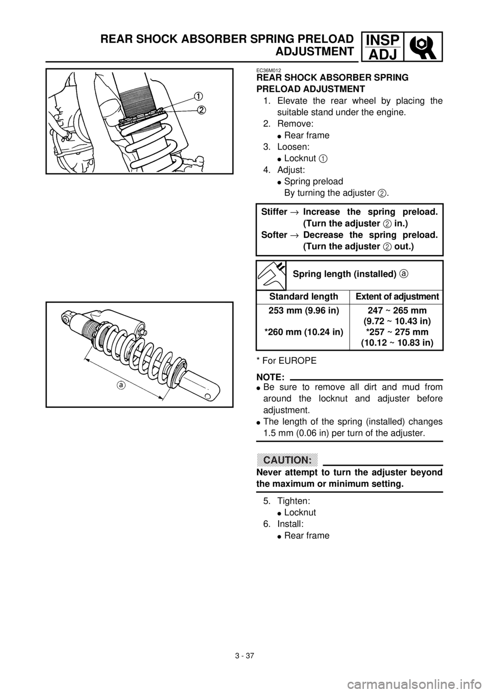 YAMAHA YZ426F 2000 Notices Demploi (in French) 3 - 37
INSP
ADJREAR SHOCK ABSORBER SPRING PRELOAD
ADJUSTMENT
EC36M012
REAR SHOCK ABSORBER SPRING
PRELOAD ADJUSTMENT
1. Elevate the rear wheel by placing the
suitable stand under the engine.
2. Remove YAMAHA YZ426F 2000 Notices Demploi (in French) 3 - 37
INSP
ADJREAR SHOCK ABSORBER SPRING PRELOAD
ADJUSTMENT
EC36M012
REAR SHOCK ABSORBER SPRING
PRELOAD ADJUSTMENT
1. Elevate the rear wheel by placing the
suitable stand under the engine.
2. Remove