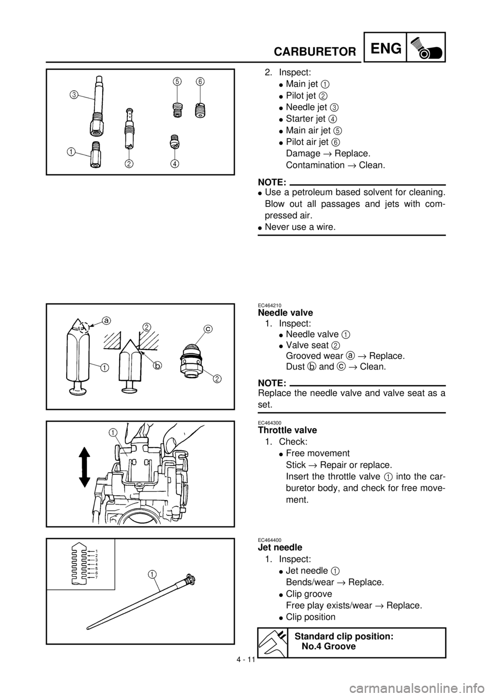 YAMAHA YZ426F 2000 Betriebsanleitungen (in German) 4 - 11
ENGCARBURETOR
2. Inspect:
lMain jet 1
lPilot jet 2
lNeedle jet 3
lStarter jet 4
lMain air jet 5
lPilot air jet 6
Damage ® Replace.
Contamination ® Clean.
NOTE:
lUse a petroleum based so YAMAHA YZ426F 2000 Betriebsanleitungen (in German) 4 - 11
ENGCARBURETOR
2. Inspect:
lMain jet 1
lPilot jet 2
lNeedle jet 3
lStarter jet 4
lMain air jet 5
lPilot air jet 6
Damage ® Replace.
Contamination ® Clean.
NOTE:
lUse a petroleum based so