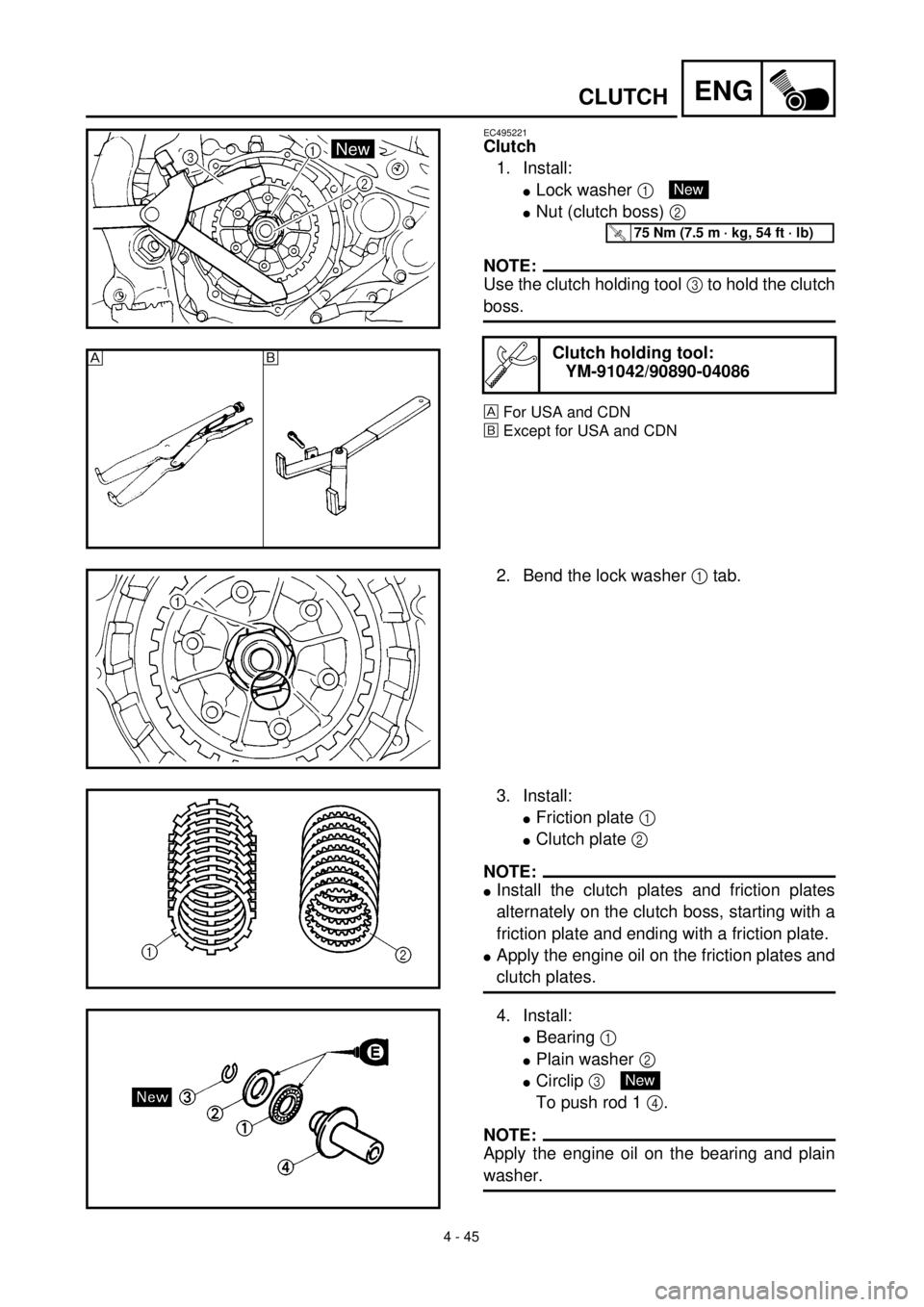 YAMAHA YZ426F 2000 Owners Manual
4 - 45
ENG
CLUTCH
EC495221
Clutch
1. Install:
lLock washer 1
lNut (clutch boss) 2
NOTE:
Use the clutch holding tool 3 to hold the clutch
boss.
For USA and CDN
õExcept for USA and CDN
Clutch hol YAMAHA YZ426F 2000 Owners Manual
4 - 45
ENG
CLUTCH
EC495221
Clutch
1. Install:
lLock washer 1
lNut (clutch boss) 2
NOTE:
Use the clutch holding tool 3 to hold the clutch
boss.
For USA and CDN
õExcept for USA and CDN
Clutch hol