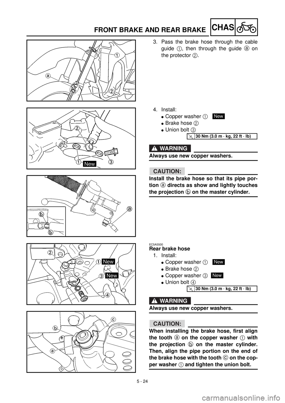 YAMAHA YZ426F 2000 Notices Demploi (in French) 5 - 24
CHASFRONT BRAKE AND REAR BRAKE
3. Pass the brake hose through the cable
guide 1, then through the guide a on
the protector 2.
4. Install:
lCopper washer 1
lBrake hose 2
lUnion bolt 3
WARNING YAMAHA YZ426F 2000 Notices Demploi (in French) 5 - 24
CHASFRONT BRAKE AND REAR BRAKE
3. Pass the brake hose through the cable
guide 1, then through the guide a on
the protector 2.
4. Install:
lCopper washer 1
lBrake hose 2
lUnion bolt 3
WARNING