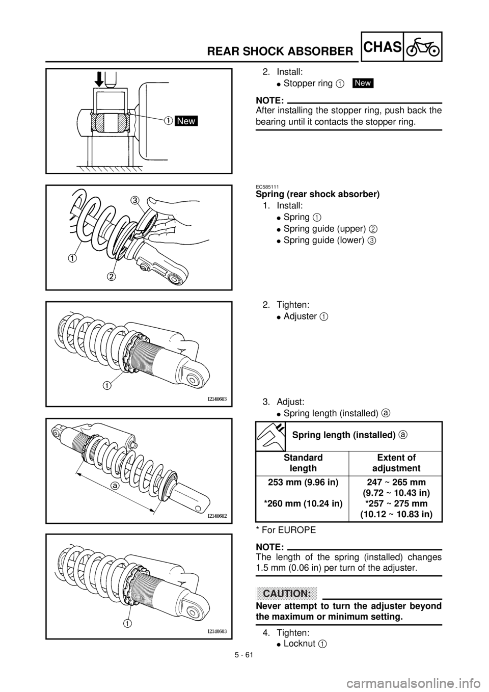 YAMAHA YZ426F 2000 Betriebsanleitungen (in German) 5 - 61
CHASREAR SHOCK ABSORBER
2. Install:
lStopper ring 1
NOTE:
After installing the stopper ring, push back the
bearing until it contacts the stopper ring.
New
EC585111
Spring (rear shock absorber) YAMAHA YZ426F 2000 Betriebsanleitungen (in German) 5 - 61
CHASREAR SHOCK ABSORBER
2. Install:
lStopper ring 1
NOTE:
After installing the stopper ring, push back the
bearing until it contacts the stopper ring.
New
EC585111
Spring (rear shock absorber)