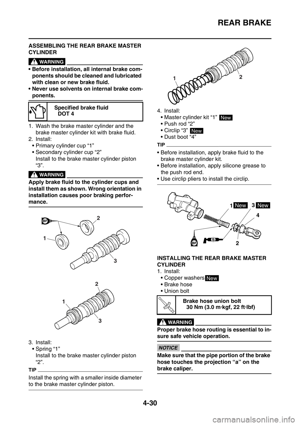 YAMAHA YZ450F 2016 Owners Manual REAR BRAKE
4-30
EASB111158ASSEMBLING THE REAR BRAKE MASTER
CYLINDER
EWA
WARNING
• Before installation, all internal brake com-
ponents should be cleaned and lubricated
with clean or new brake flui YAMAHA YZ450F 2016 Owners Manual REAR BRAKE
4-30
EASB111158ASSEMBLING THE REAR BRAKE MASTER
CYLINDER
EWA
WARNING
• Before installation, all internal brake com-
ponents should be cleaned and lubricated
with clean or new brake flui