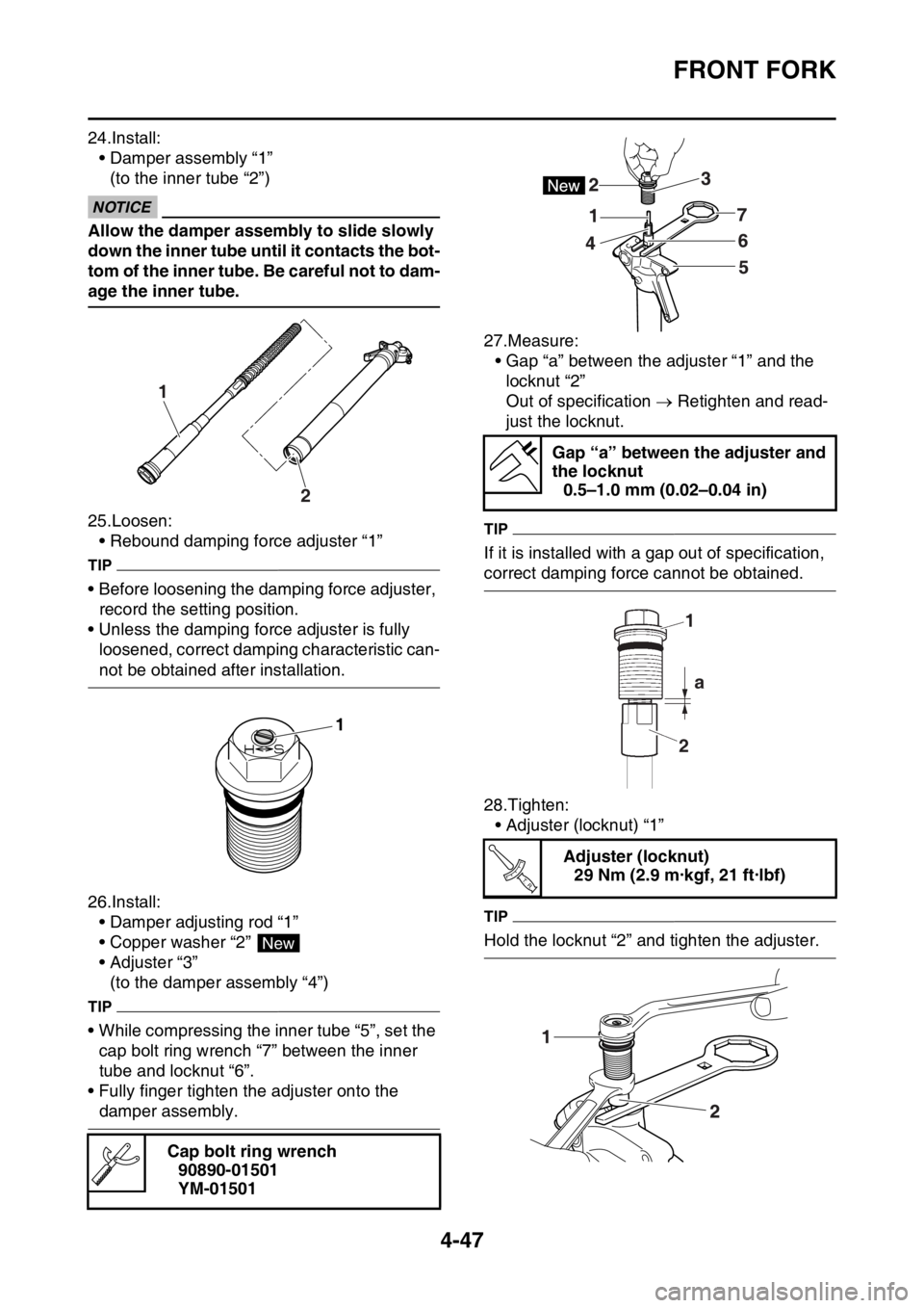 YAMAHA YZ450F 2016 Owners Manual FRONT FORK
4-47
24.Install:
• Damper assembly “1”
(to the inner tube “2”)
ECA32D1010
NOTICE
Allow the damper assembly to slide slowly
down the inner tube until it contacts the bot-
tom of t YAMAHA YZ450F 2016 Owners Manual FRONT FORK
4-47
24.Install:
• Damper assembly “1”
(to the inner tube “2”)
ECA32D1010
NOTICE
Allow the damper assembly to slide slowly
down the inner tube until it contacts the bot-
tom of t