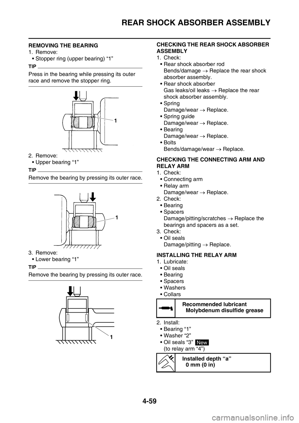 YAMAHA YZ450F 2016 Owners Manual REAR SHOCK ABSORBER ASSEMBLY
4-59
EASB111178REMOVING THE BEARING
1. Remove:
• Stopper ring (upper bearing) “1”
TIP
Press in the bearing while pressing its outer
race and remove the stopper ring YAMAHA YZ450F 2016 Owners Manual REAR SHOCK ABSORBER ASSEMBLY
4-59
EASB111178REMOVING THE BEARING
1. Remove:
• Stopper ring (upper bearing) “1”
TIP
Press in the bearing while pressing its outer
race and remove the stopper ring