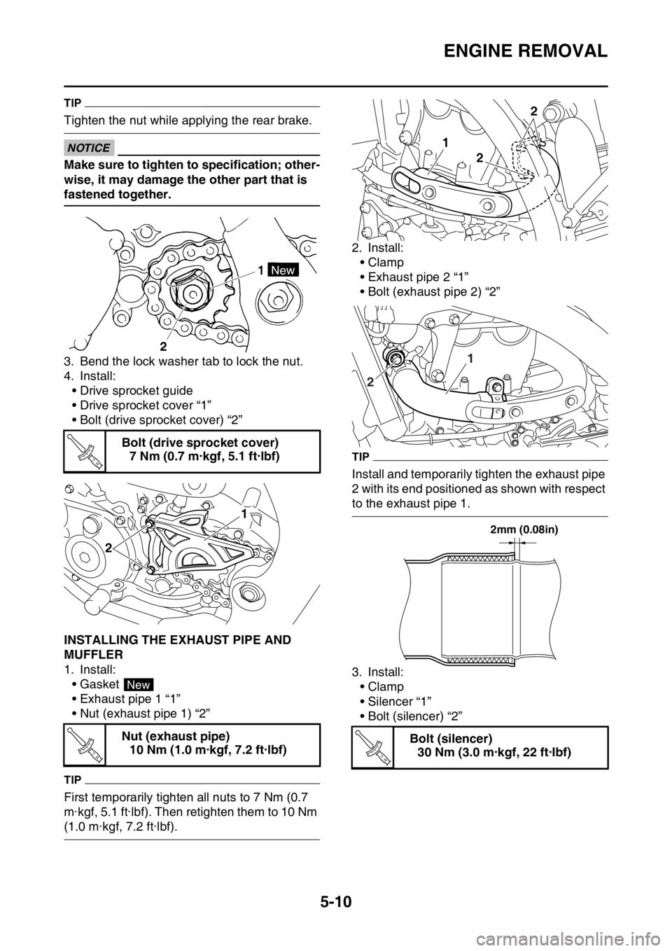 YAMAHA YZ450F 2016 Owners Manual ENGINE REMOVAL
5-10
TIP
Tighten the nut while applying the rear brake.
ECA
NOTICE
Make sure to tighten to specification; other-
wise, it may damage the other part that is
fastened together.
3. Bend t YAMAHA YZ450F 2016 Owners Manual ENGINE REMOVAL
5-10
TIP
Tighten the nut while applying the rear brake.
ECA
NOTICE
Make sure to tighten to specification; other-
wise, it may damage the other part that is
fastened together.
3. Bend t