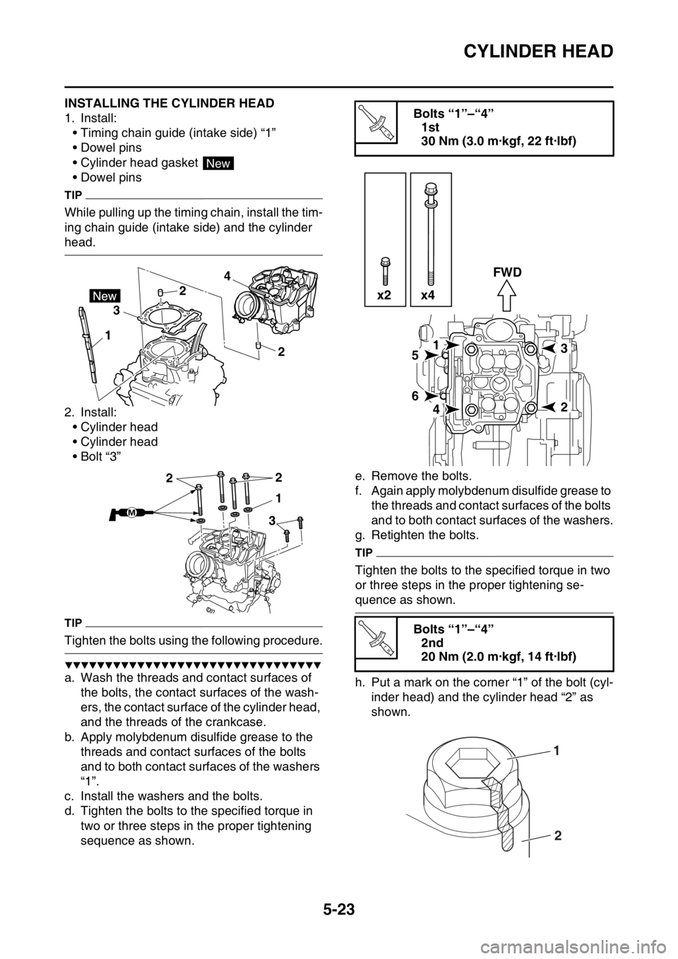 YAMAHA YZ450F 2016 Owners Manual CYLINDER HEAD
5-23
EASB111217INSTALLING THE CYLINDER HEAD
1. Install:
• Timing chain guide (intake side) “1”
• Dowel pins
• Cylinder head gasket
• Dowel pins
TIP
While pulling up the timi YAMAHA YZ450F 2016 Owners Manual CYLINDER HEAD
5-23
EASB111217INSTALLING THE CYLINDER HEAD
1. Install:
• Timing chain guide (intake side) “1”
• Dowel pins
• Cylinder head gasket
• Dowel pins
TIP
While pulling up the timi