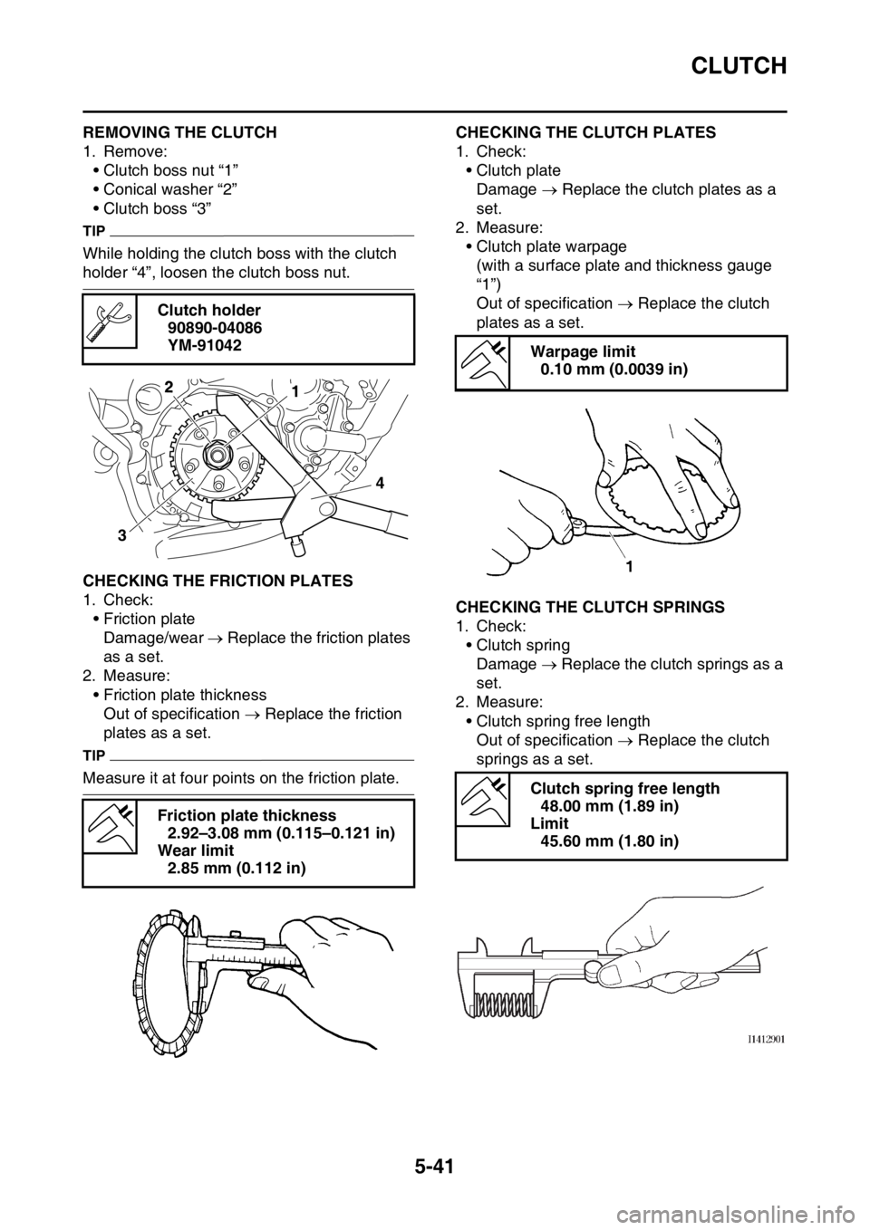 YAMAHA YZ450F 2016 Owners Manual CLUTCH
5-41
EASB111232REMOVING THE CLUTCH
1. Remove:
• Clutch boss nut “1”
• Conical washer “2”
• Clutch boss “3”
TIP
While holding the clutch boss with the clutch
holder “4”, l YAMAHA YZ450F 2016 Owners Manual CLUTCH
5-41
EASB111232REMOVING THE CLUTCH
1. Remove:
• Clutch boss nut “1”
• Conical washer “2”
• Clutch boss “3”
TIP
While holding the clutch boss with the clutch
holder “4”, l