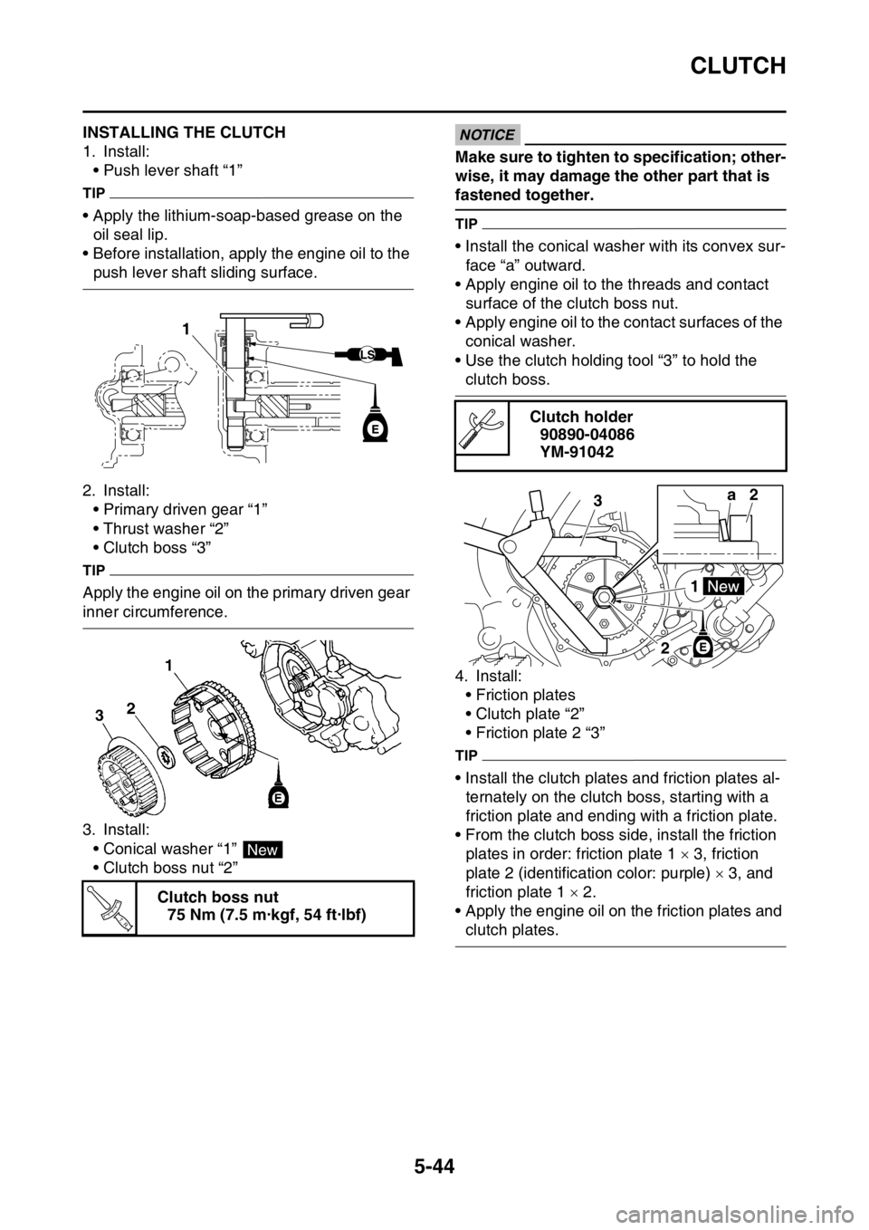 YAMAHA YZ450F 2016 Owners Manual CLUTCH
5-44
EASB111245INSTALLING THE CLUTCH
1. Install:
• Push lever shaft “1”
TIP
• Apply the lithium-soap-based grease on the
oil seal lip.
• Before installation, apply the engine oil to YAMAHA YZ450F 2016 Owners Manual CLUTCH
5-44
EASB111245INSTALLING THE CLUTCH
1. Install:
• Push lever shaft “1”
TIP
• Apply the lithium-soap-based grease on the
oil seal lip.
• Before installation, apply the engine oil to