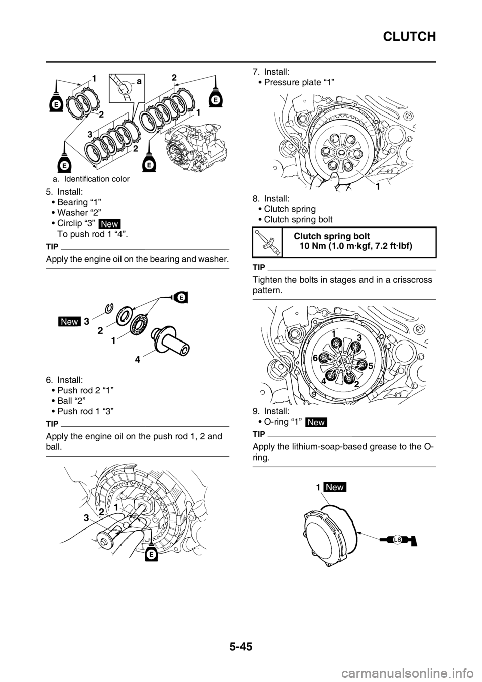 YAMAHA YZ450F 2016 Owners Manual CLUTCH
5-45
5. Install:
• Bearing “1”
• Washer “2”
• Circlip “3”
To push rod 1 “4”.
TIP
Apply the engine oil on the bearing and washer.
6. Install:
• Push rod 2 “1”
•Bal YAMAHA YZ450F 2016 Owners Manual CLUTCH
5-45
5. Install:
• Bearing “1”
• Washer “2”
• Circlip “3”
To push rod 1 “4”.
TIP
Apply the engine oil on the bearing and washer.
6. Install:
• Push rod 2 “1”
•Bal