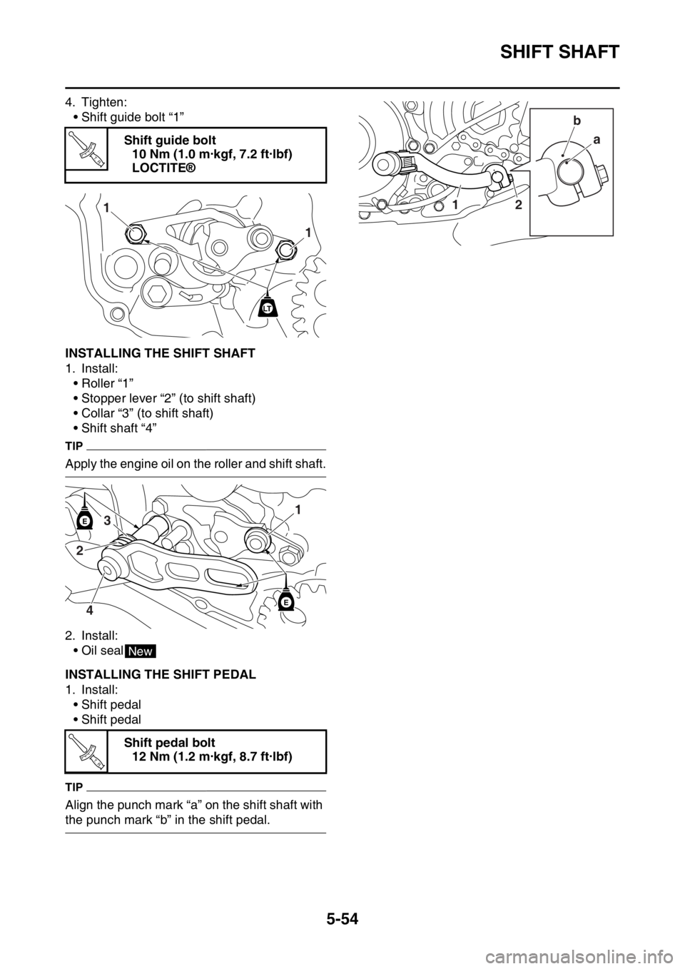 YAMAHA YZ450F 2016  Owners Manual SHIFT SHAFT
5-54
4. Tighten:
• Shift guide bolt “1”
EASB111262INSTALLING THE SHIFT SHAFT
1. Install:
• Roller “1”
• Stopper lever “2” (to shift shaft)
• Collar “3” (to shift sh