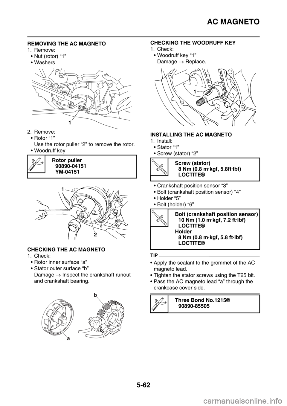 YAMAHA YZ450F 2016 Owners Manual AC MAGNETO
5-62
EASB111272REMOVING THE AC MAGNETO
1. Remove:
• Nut (rotor) “1”
• Washers
2. Remove:
• Rotor “1”
Use the rotor puller “2” to remove the rotor.
• Woodruff key
EASB111 YAMAHA YZ450F 2016 Owners Manual AC MAGNETO
5-62
EASB111272REMOVING THE AC MAGNETO
1. Remove:
• Nut (rotor) “1”
• Washers
2. Remove:
• Rotor “1”
Use the rotor puller “2” to remove the rotor.
• Woodruff key
EASB111