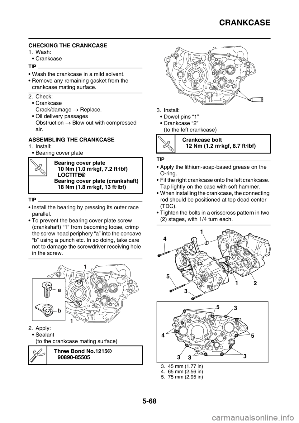 YAMAHA YZ450F 2016 Owners Manual CRANKCASE
5-68
EASB111280CHECKING THE CRANKCASE
1. Wash:
• Crankcase
TIP
• Wash the crankcase in a mild solvent.
• Remove any remaining gasket from the
crankcase mating surface.
2. Check:
• C YAMAHA YZ450F 2016 Owners Manual CRANKCASE
5-68
EASB111280CHECKING THE CRANKCASE
1. Wash:
• Crankcase
TIP
• Wash the crankcase in a mild solvent.
• Remove any remaining gasket from the
crankcase mating surface.
2. Check:
• C