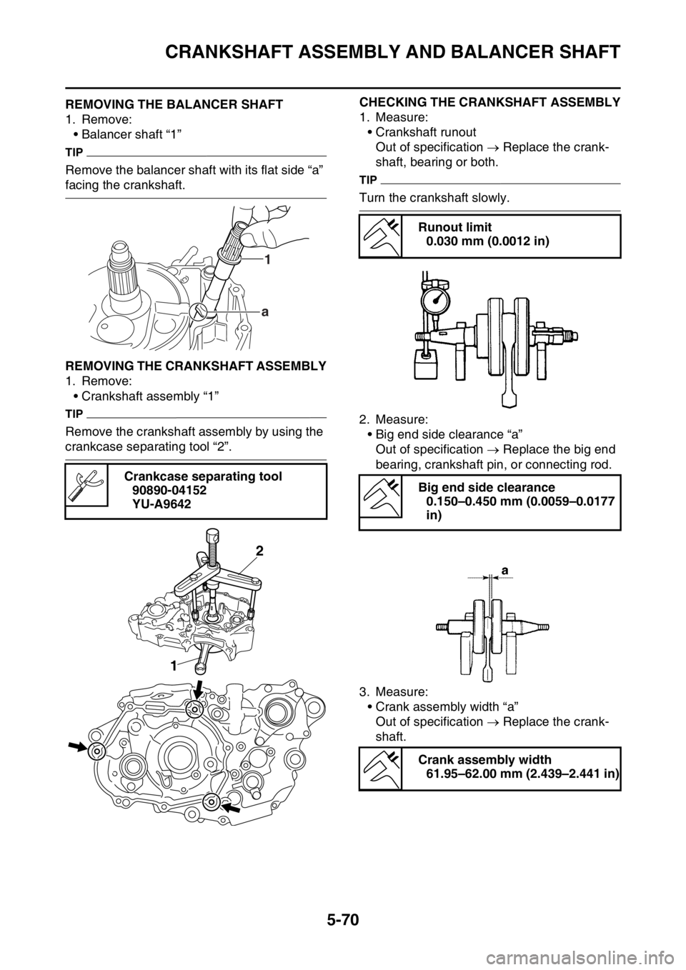 YAMAHA YZ450F 2016 Owners Manual CRANKSHAFT ASSEMBLY AND BALANCER SHAFT
5-70
EASB111283REMOVING THE BALANCER SHAFT
1. Remove:
• Balancer shaft “1”
TIP
Remove the balancer shaft with its flat side “a”
facing the crankshaft. YAMAHA YZ450F 2016 Owners Manual CRANKSHAFT ASSEMBLY AND BALANCER SHAFT
5-70
EASB111283REMOVING THE BALANCER SHAFT
1. Remove:
• Balancer shaft “1”
TIP
Remove the balancer shaft with its flat side “a”
facing the crankshaft.