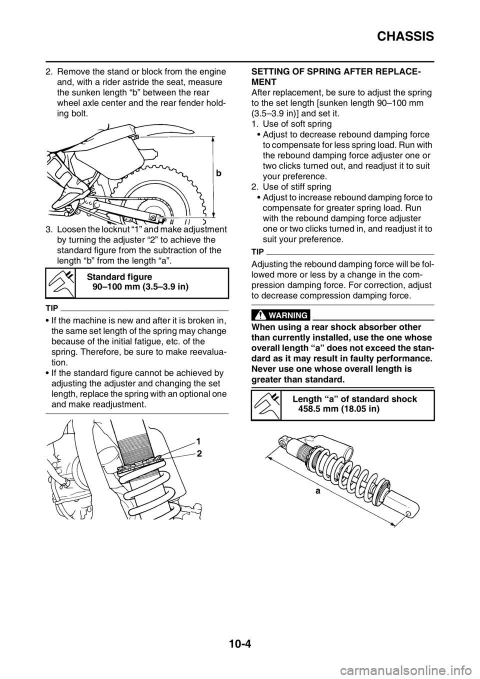 YAMAHA YZ450F 2016 Owners Manual CHASSIS
10-4
2. Remove the stand or block from the engine
and, with a rider astride the seat, measure
the sunken length “b” between the rear
wheel axle center and the rear fender hold-
ing bolt YAMAHA YZ450F 2016 Owners Manual CHASSIS
10-4
2. Remove the stand or block from the engine
and, with a rider astride the seat, measure
the sunken length “b” between the rear
wheel axle center and the rear fender hold-
ing bolt