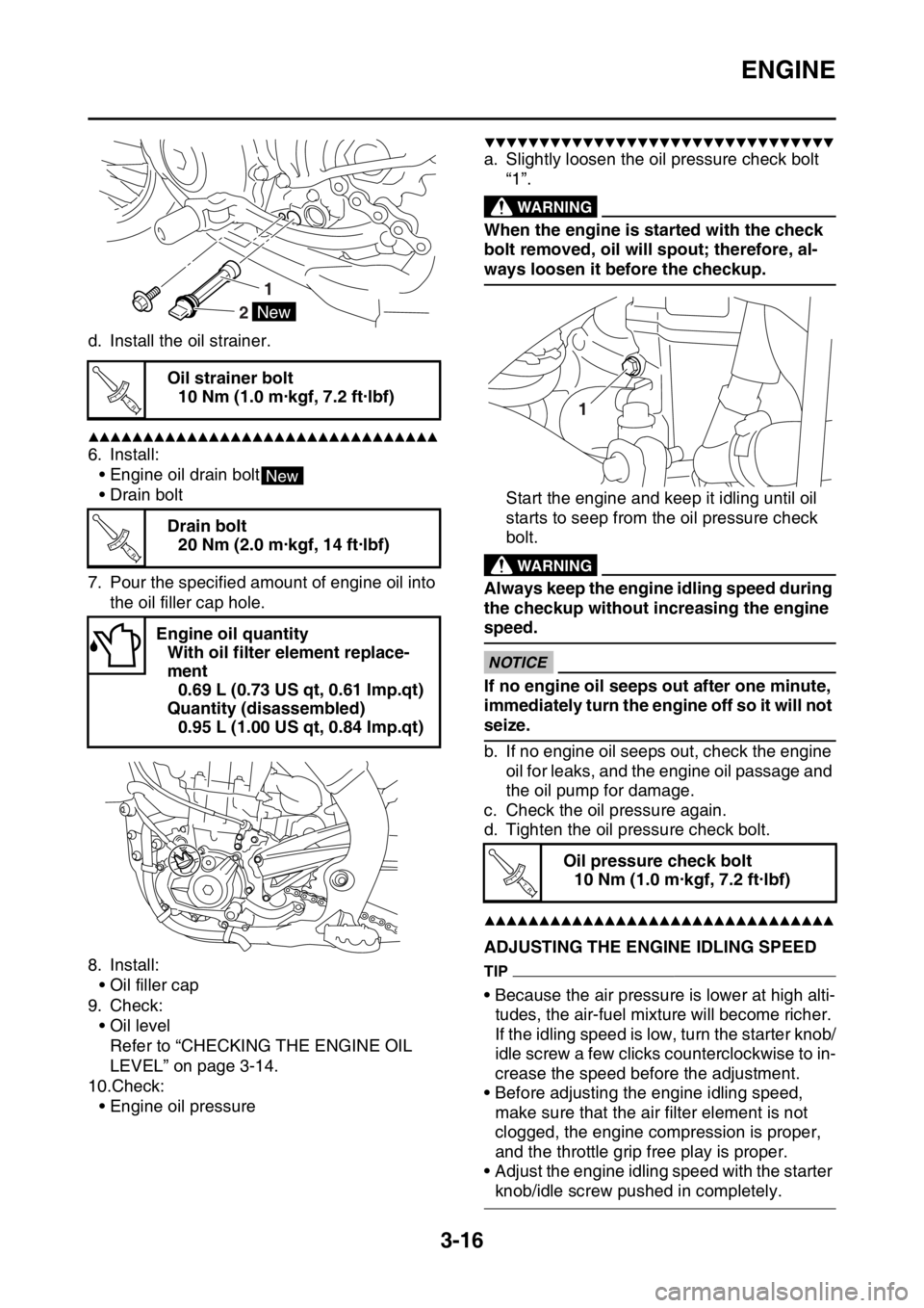 YAMAHA YZ450F 2016 Owners Manual ENGINE
3-16
d. Install the oil strainer.
▲▲▲▲▲▲▲▲▲▲▲▲▲▲▲▲▲▲▲▲▲▲▲▲▲▲▲▲▲▲▲▲
6. Install:
• Engine oil drain bolt
• Drain bolt
7. Pour t YAMAHA YZ450F 2016 Owners Manual ENGINE
3-16
d. Install the oil strainer.
▲▲▲▲▲▲▲▲▲▲▲▲▲▲▲▲▲▲▲▲▲▲▲▲▲▲▲▲▲▲▲▲
6. Install:
• Engine oil drain bolt
• Drain bolt
7. Pour t